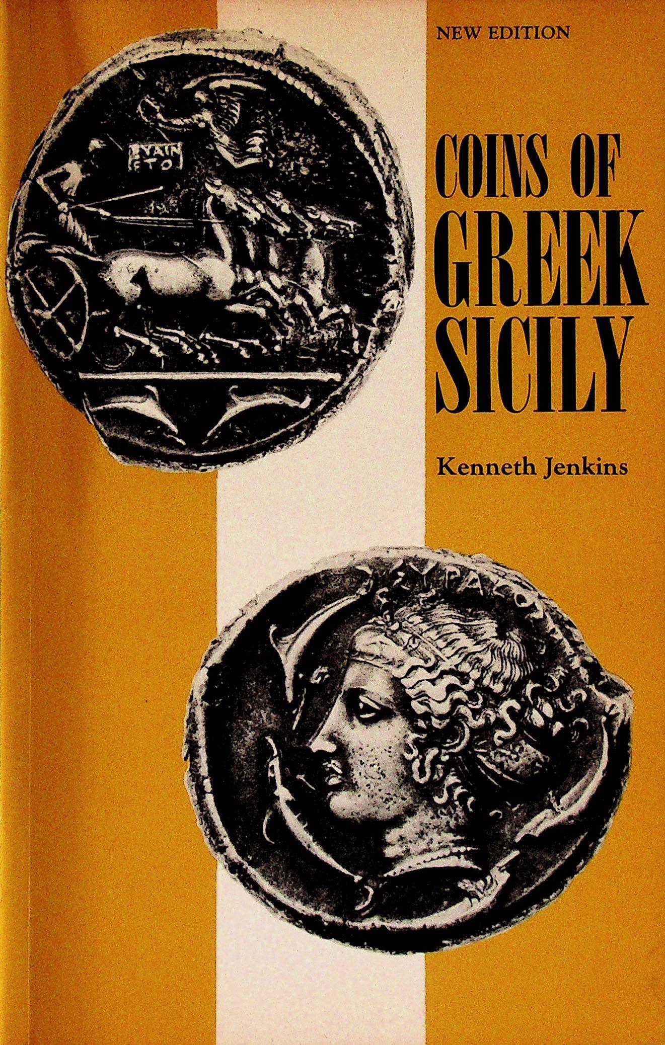 Coins of Greek Sicily: Coins of Greek Sicily Jenkins K. (1976). London, Trustee of The British Museum. ISBN: 0-7141-0837-5 CHF 50 / 100 EUR 45 / 91 _____________________________ The library of Dr J. Robert Guy