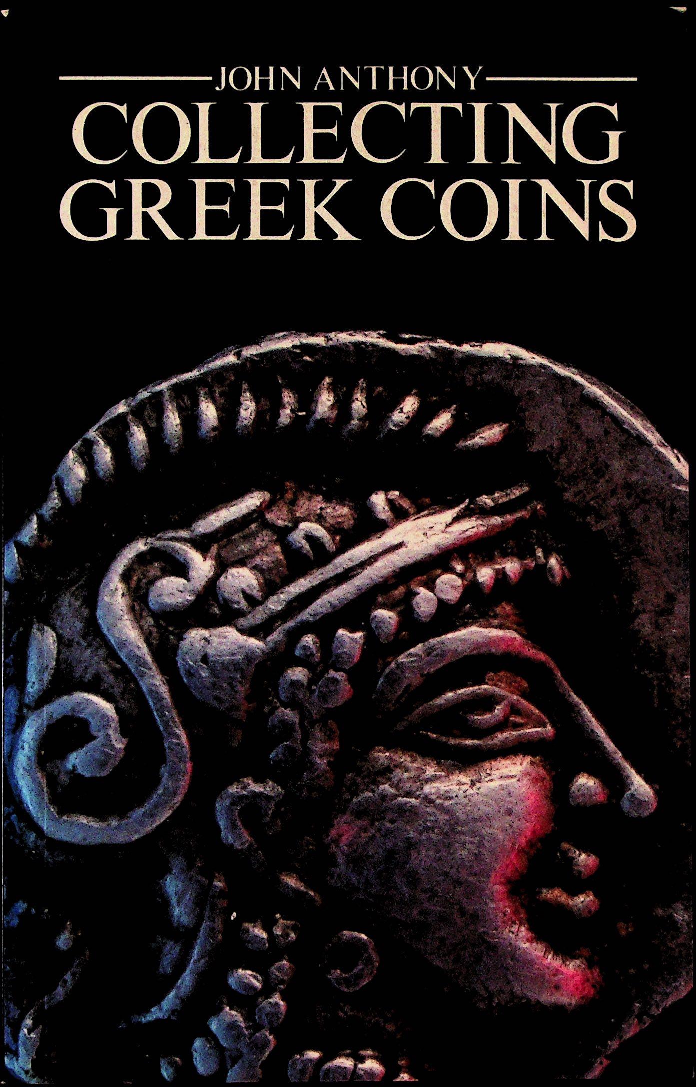 Collecting Greek Coins: Collecting Greek Coins Anthony J. (1933). Essex, Longman Group. ISBN: 0-582-50310-8 CHF 50 / 100 EUR 45 / 91 _____________________________ The library of Dr J. Robert Guy The part of Robe