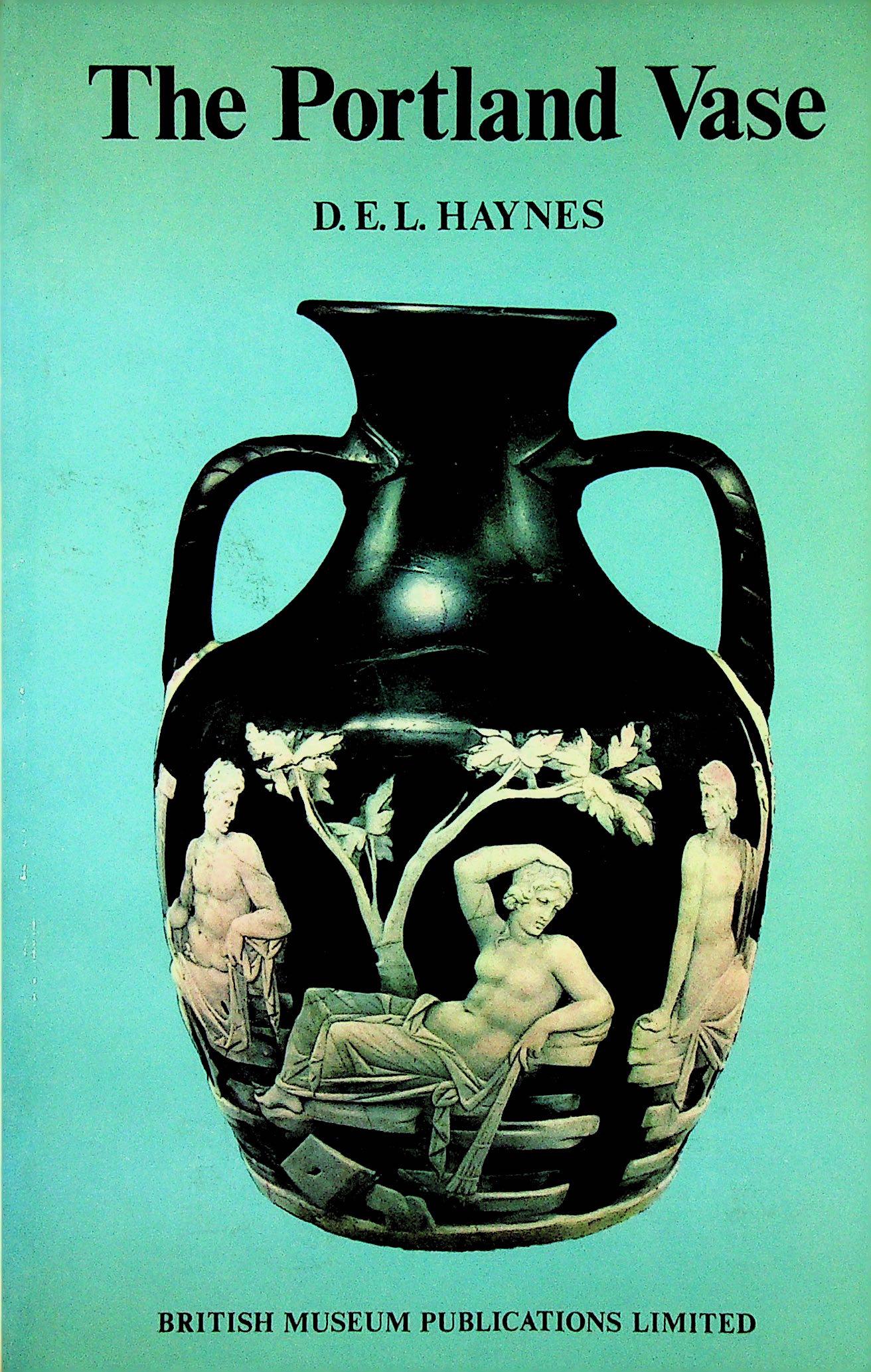 The Portland Vase: The Portland Vase Haynes D.E.L. (1975). London, Trustee of The British Museum. ISBN: 0-7141-1246-1 CHF 50 / 100 EUR 45 / 91 _____________________________ The library of Dr J. Robert Guy T