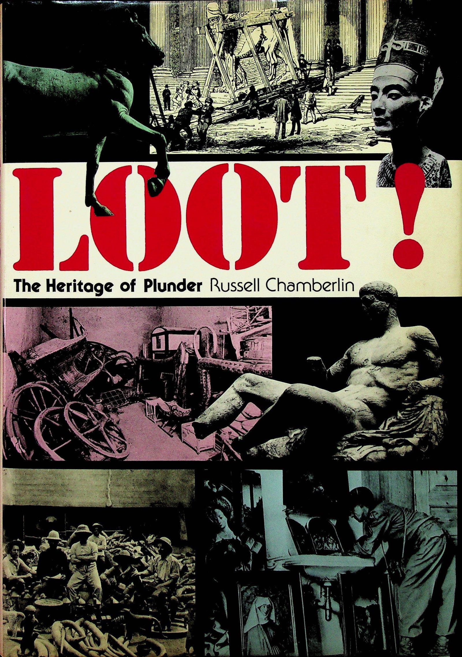 Loot! The Heritage of Plunder: Loot! The Heritage of Plunder Chamberlin R. (1983). London, Thames and Hudson. ISBN: 0-500-01306-3 CHF 50 / 100 EUR 45 / 91 _____________________________ The library of Dr J. Robert Guy T