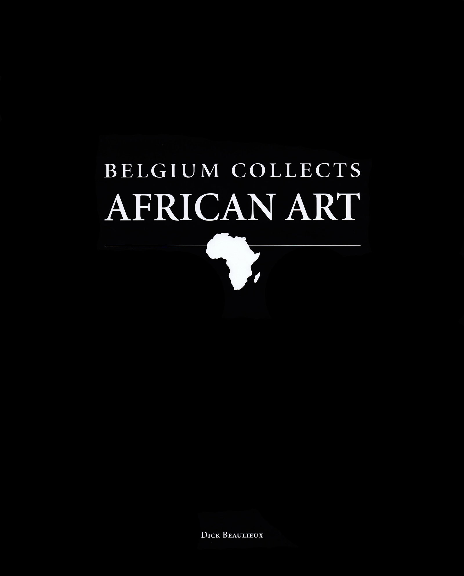 Belgium Collects African Art (Tome I): Belgium Collects African Art (Tome I) Beaulieux, Dick Bruxelles: Arts et Applications Edition (2000). English and french text 352 pages Numerous illustrations Hardcover with dust jacket 32 x 26 cm. 27