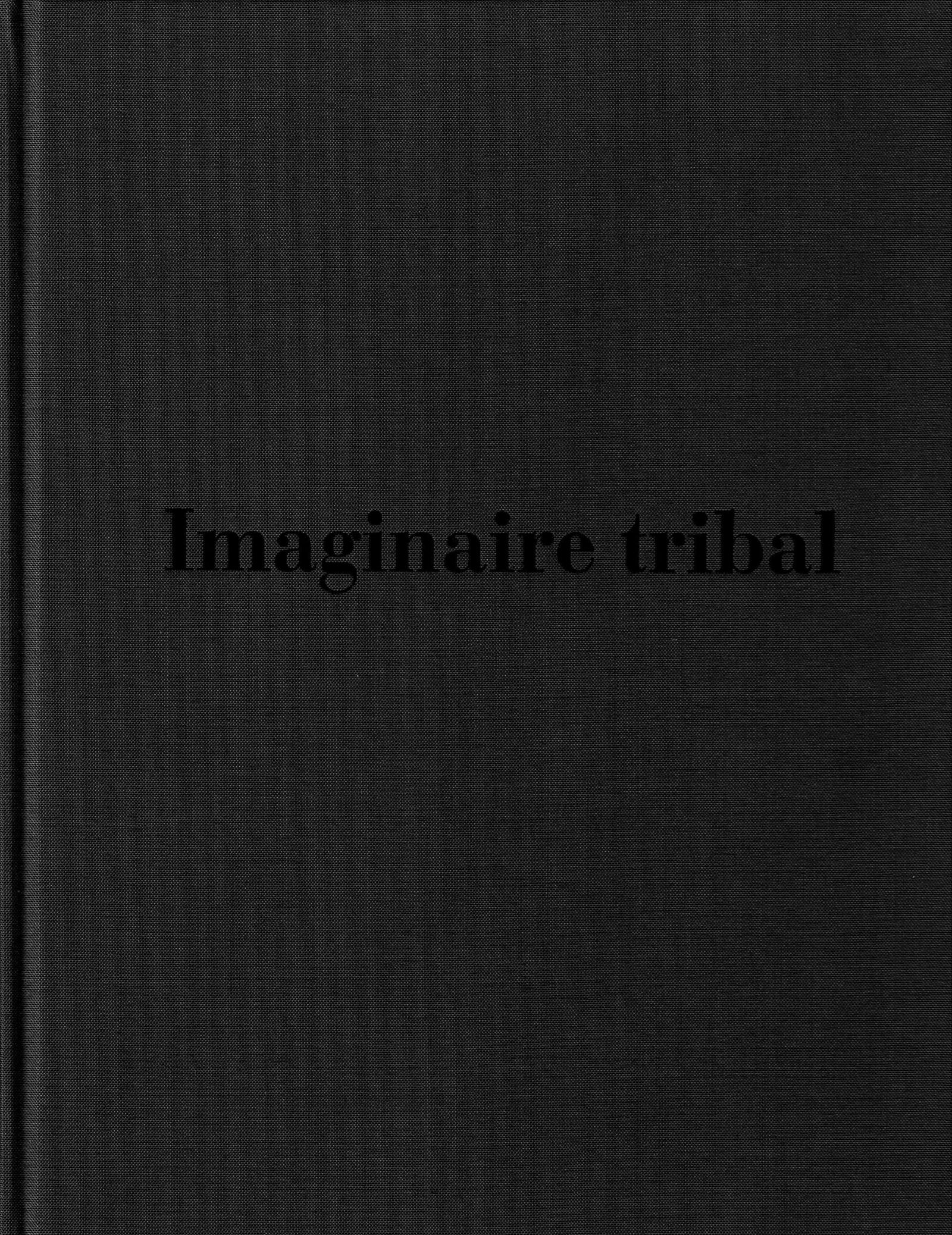 Imaginaire tribal - 2010: Imaginaire tribal - 2010 Serra, David. French text Numerous illustrations Hardcover 28,5 x 22,5 cm. 554 g CHF 10 / 20 EUR 9 / 18