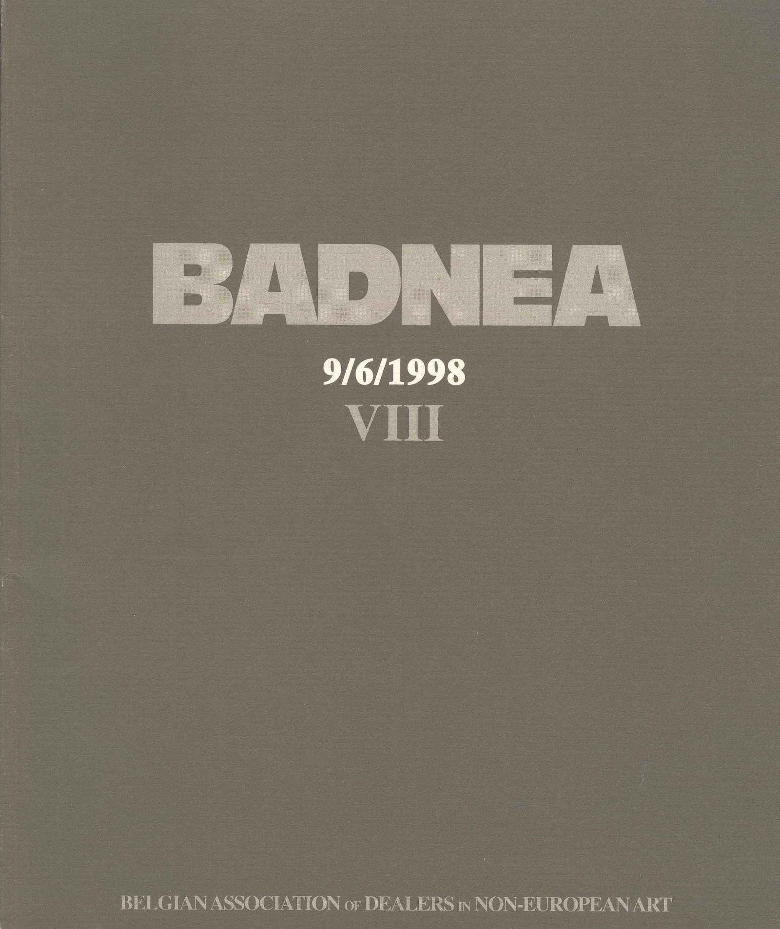 BADNEA 9/6/1998 VIII: BADNEA 9/6/1998 VIII Belgian Association of Dealers in Non-European Art. Softcover 22 x 19 cm. 353 g CHF 10 / 20 EUR 9 / 18