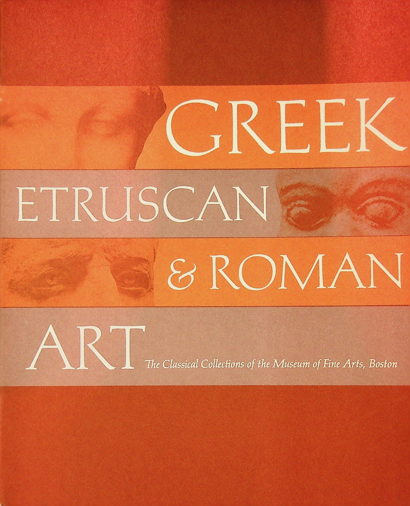 Greek, Etruscan & Roman Art: Greek, Etruscan & Roman Art The Classical Collections of the Museum of Fine Arts Chase G.H., Vermeule III C.C., Comstock M.B. (1972). Boston, Museum of Fine Arts. CHF 50 / 100 EUR 45 / 91