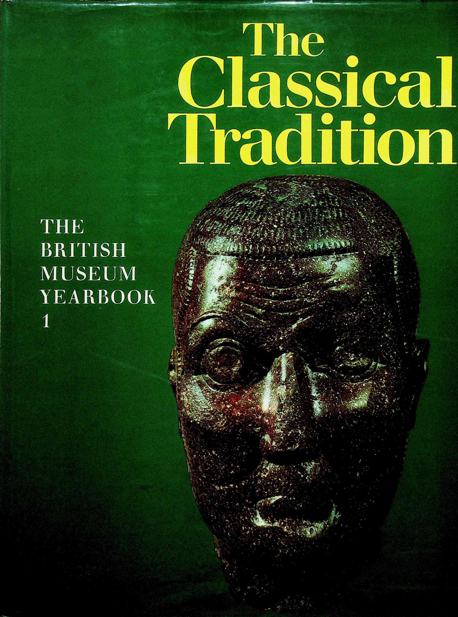 The Classical Tradition: The Classical Tradition The British Museum Yearbook 1 British Museum Publications Limited (1976). London, Trustee of The British Museum. ISBN: 0-7141-0045-5 CHF 50 / 100 EUR 45 / 91