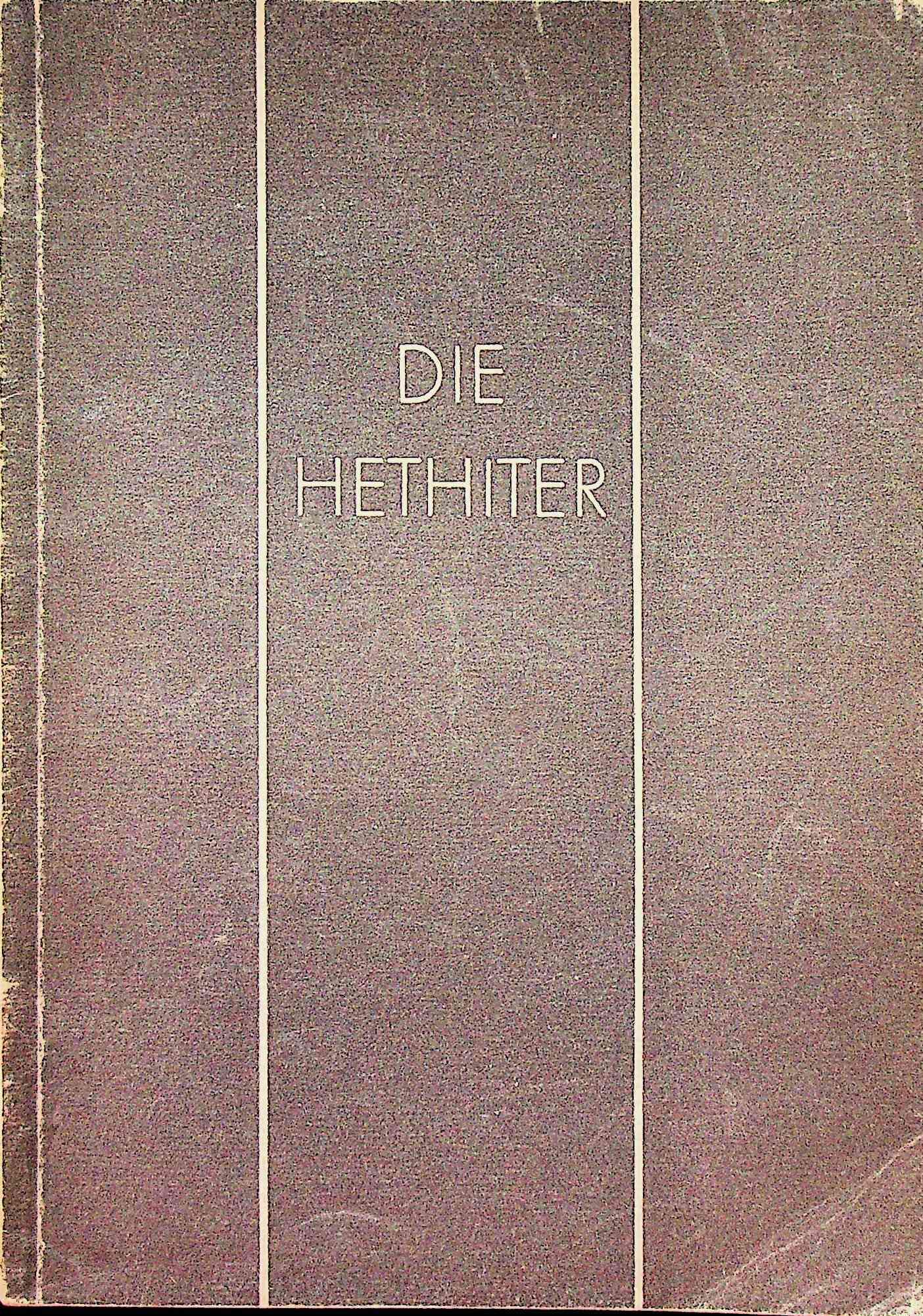 Die Hethiter: Die Hethiter Naumann R. (1948). Berlin, Gebr. Mann. CHF 50 / 100 EUR 45 / 91