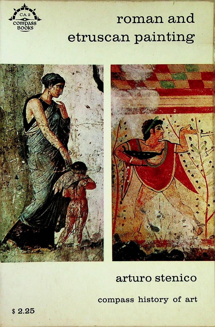 Roman and Etruscan Painting: Roman and Etruscan Painting Stenico A. (1963). New York, Viking Press. CHF 50 / 100 EUR 45 / 91