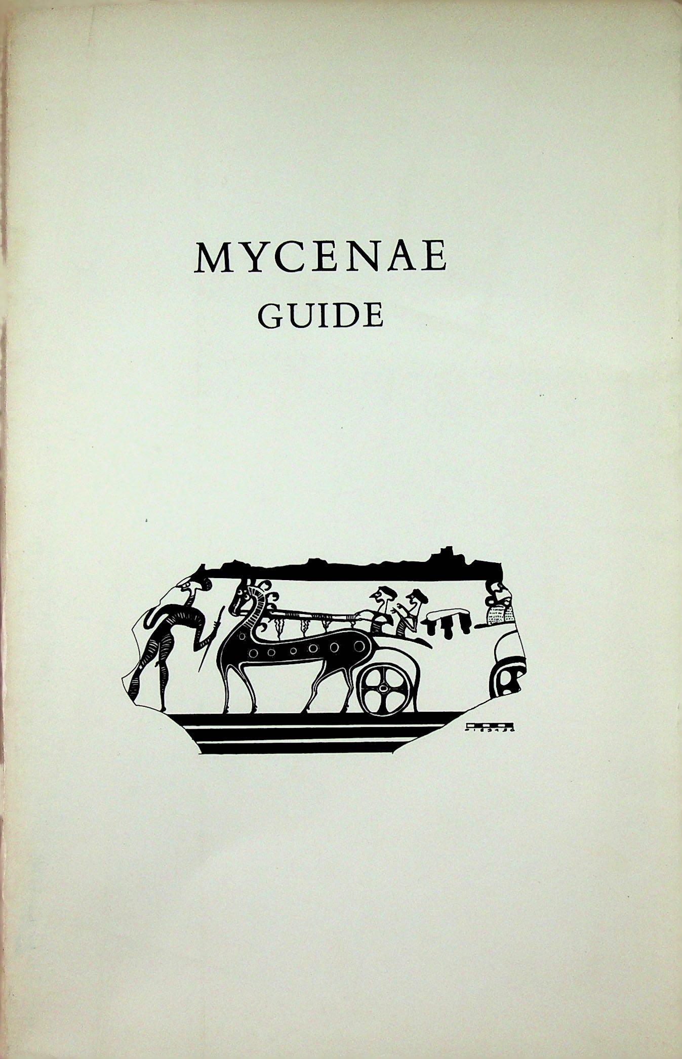 Mycenae. Guide: Mycenae. Guide Wace H., French E.W., Williams C. (1973). Athens, British School. CHF 50 / 100 EUR 45 / 91