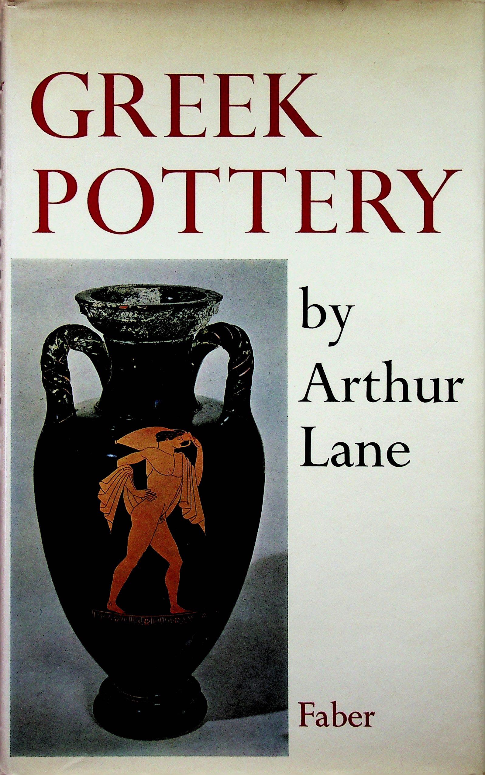 Greek Pottery: Greek Pottery Lane A. (1971). London, Faber and Faber. ISBN: 0-571-04701-7 CHF 50 / 100 EUR 45 / 91