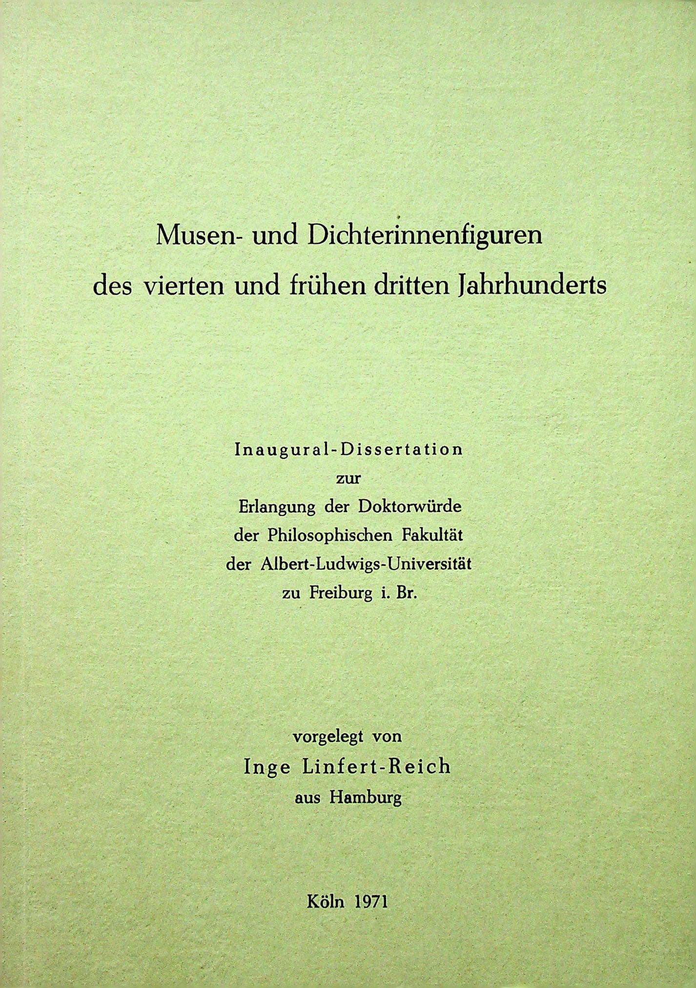 Musen- und Dichterinnenfiguren: Musen- und Dichterinnenfiguren des vierten und frühen dritten Jahrhunderts Linfert-Reich, Inge (1971). Köln, Walter Kleikamp. CHF 50 / 100 EUR 45 / 91