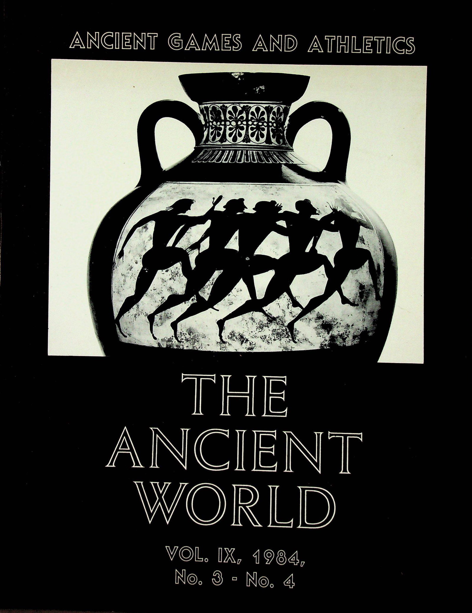 Ancient Games and Athletics: Ancient Games and Athletics In: The Ancient World Vol. IX, N°3-N°4 1984. Chicago, Ares Publishers. CHF 50 / 100 EUR 45 / 91
