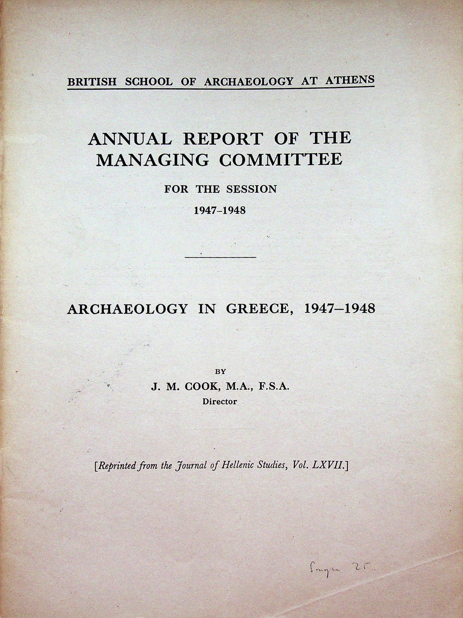 Annual Report of the Committee for the Session 1947-48: Annual Report of the Committee for the Session 1947-48 Archaeology in Greece In: Reprinted from the Journal of Hellenic Studies, Vol. LXVII Cook J.M.. British School of Archaeology at Athens. CHF 20 /