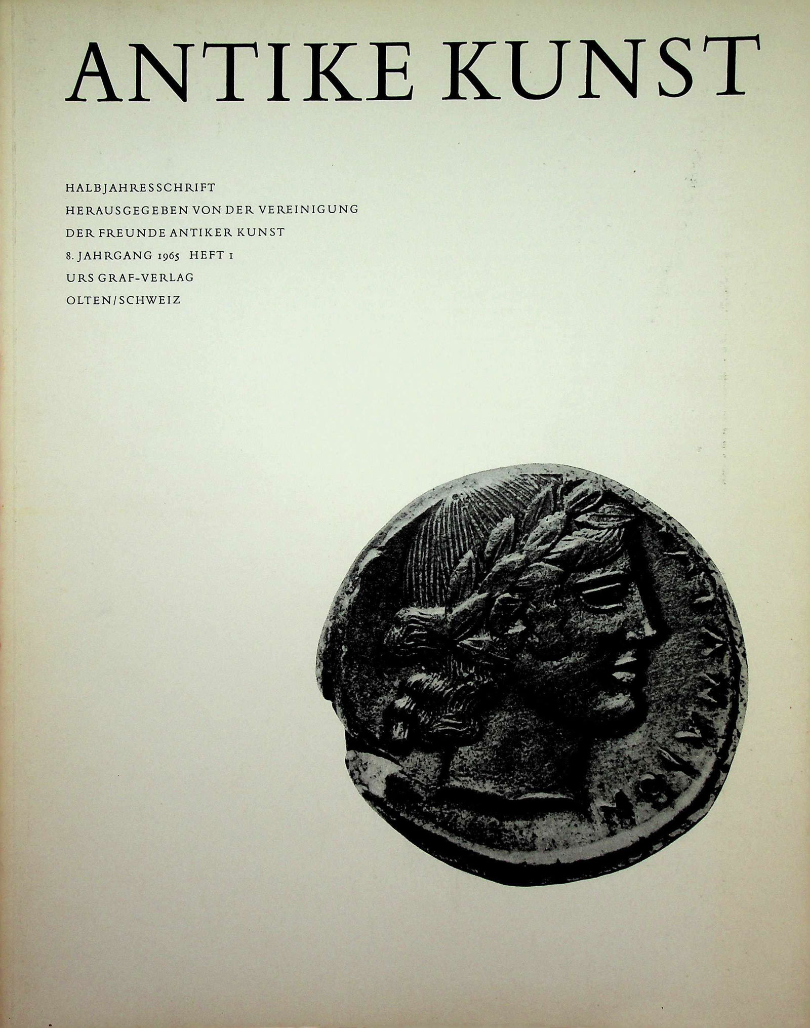 ANTIKE KUNST: ANTIKE KUNST HALBJAHRESSCHRIFT HEFT 1 VEREINIGUNG DER FREUNDE ANTIKER KUNST (8, JAHRGANG 1965). Olten, Urs Graf. CHF 20 / 40 EUR 20 / 40
