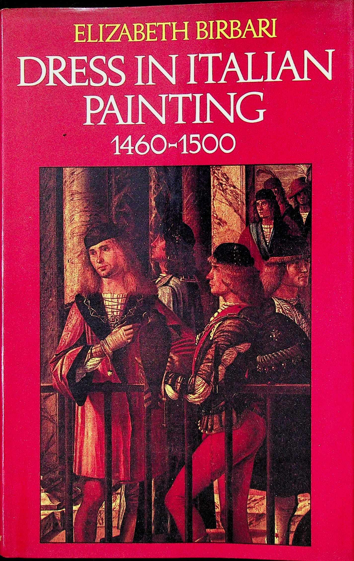 DRESS IN ITALIAN PAINTING: DRESS IN ITALIAN PAINTING 1460-1500 ELIZABETH BIRBARI (1975). London / John Murray. ISBN: 0-7195-2423-7 CHF 20 / 40 EUR 20 / 40