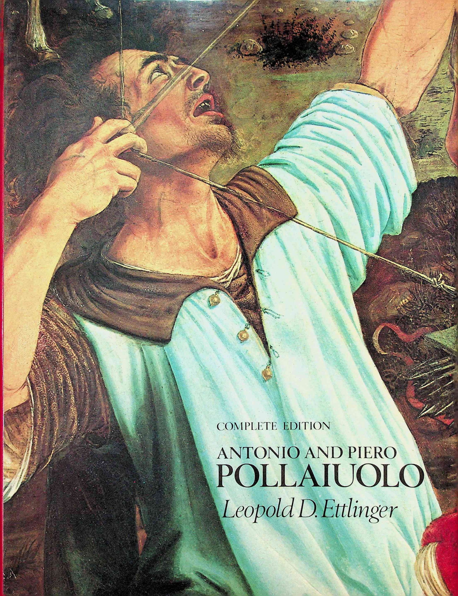 ANTONIO AND PIERO POLLAIUOLO: ANTONIO AND PIERO POLLAIUOLO COMPLETE EDITION Leopold D.Ettlinger (1978). London / Phaidon Press. CHF 20 / 40 EUR 20 / 40