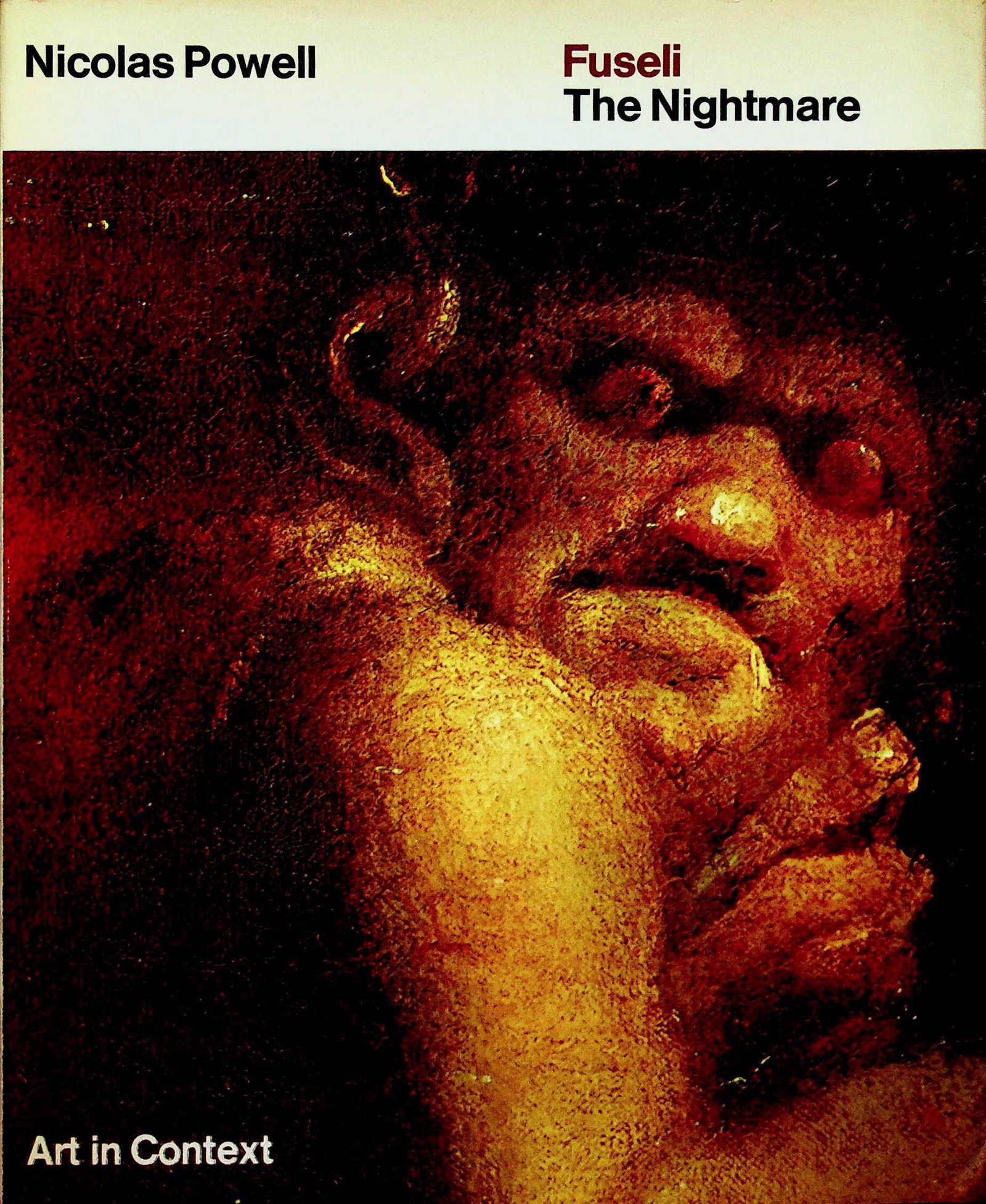 FUSELI: The Nightmare: FUSELI: The Nightmare Nicholas Powell (1973). London: Allen Lane the Penguin Press. ISBN: 0-7139-0274-4 CHF 20 / 40 EUR 20 / 40