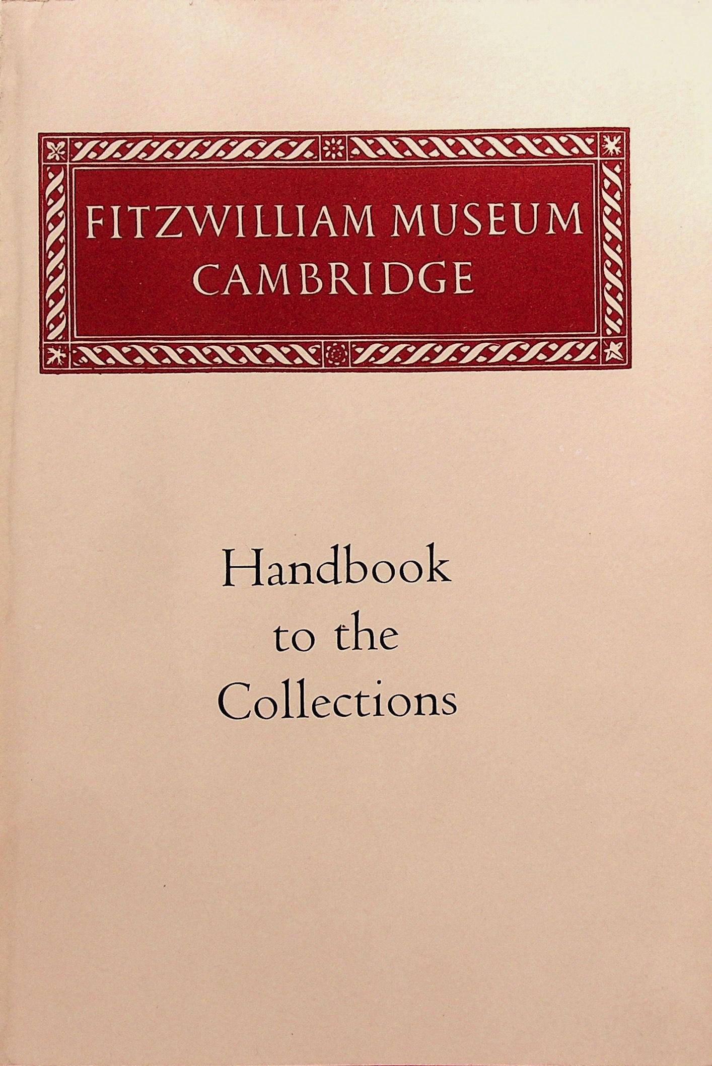 FITZWILLIAM MUSEUM CAMBRIDGE: FITZWILLIAM MUSEUM CAMBRIDGE Handbook to the Collections 1971. Cambridge, Fitzwilliam Museum. CHF 20 / 40 EUR 20 / 40