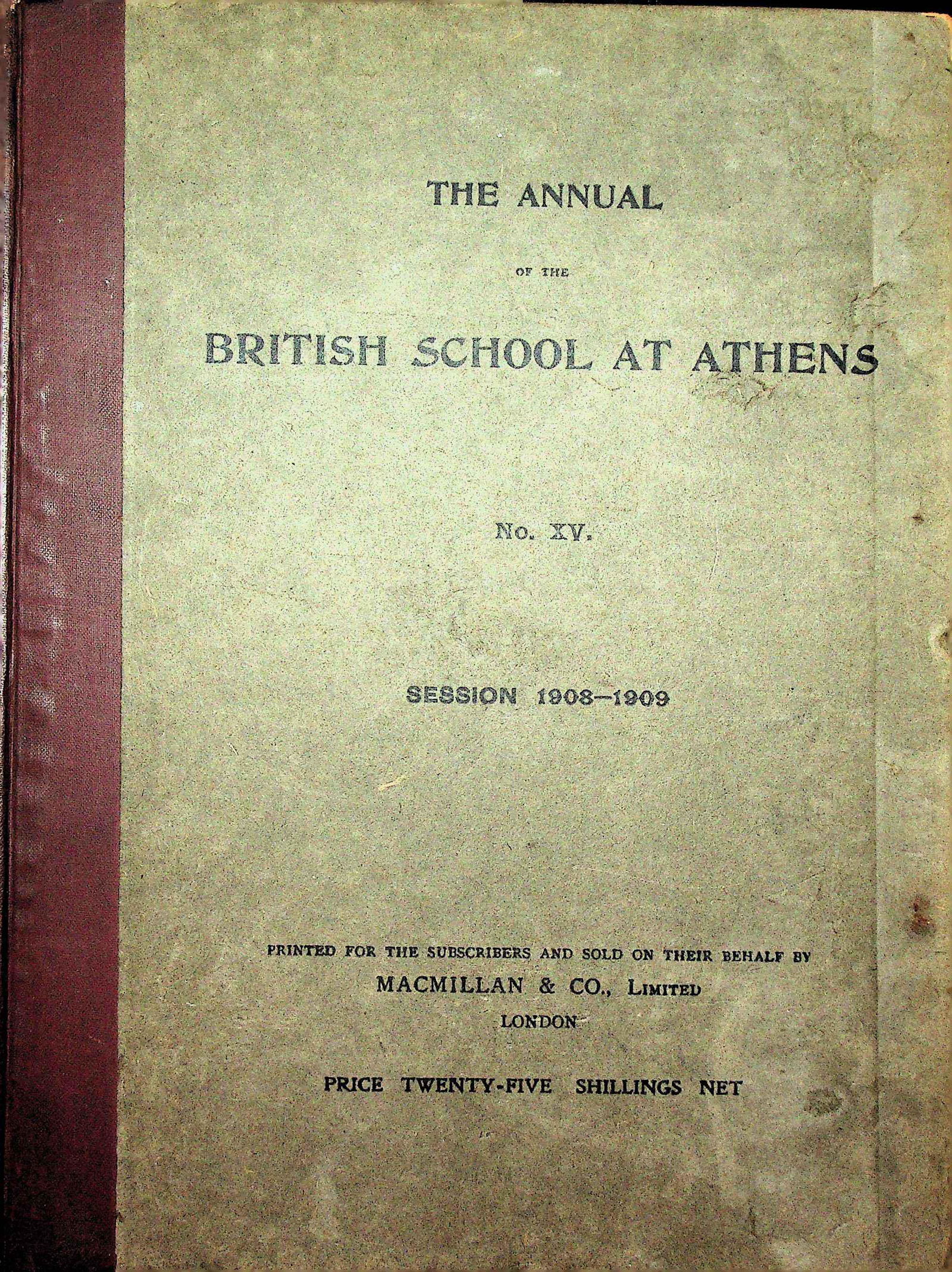 The Annual of the British School at Athens - 1908/09...: The Annual of the British School at Athens - 1908/09... The Annual of the British School at Athens - 1908/09, Vol. 15 London, MacMillan and Co. CHF 20 / 40 EUR 20 / 40