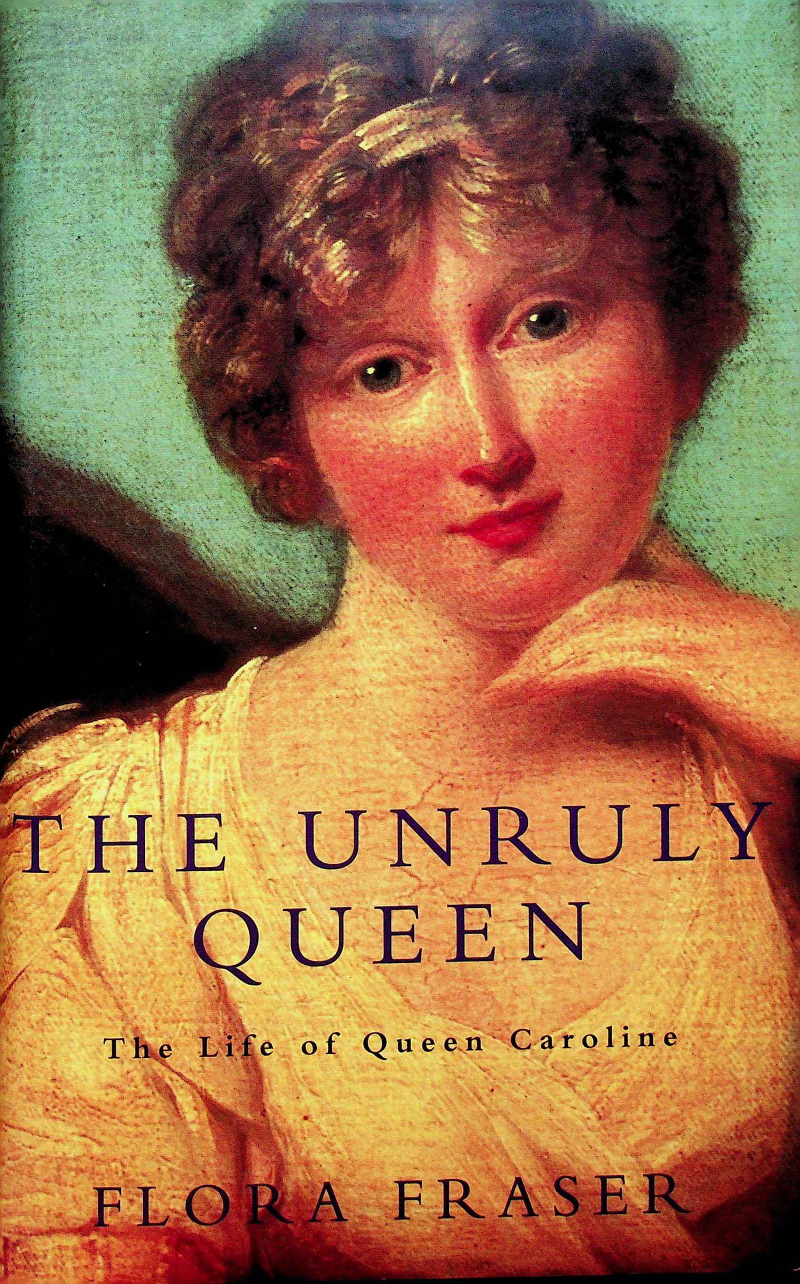 The Unruly Queen: The Unruly Queen The life of Queen Caroline Flora Fraser (1996). London / Macmillan General Books. ISBN: 0333572947 Content: Article de journal en supplément CHF 20 / 40 EUR 20 / 40