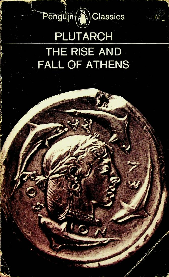 The Rise and Fall of Athens: The Rise and Fall of Athens Plutarch. Penguin Books. CHF 20 / 40 EUR 20 / 40