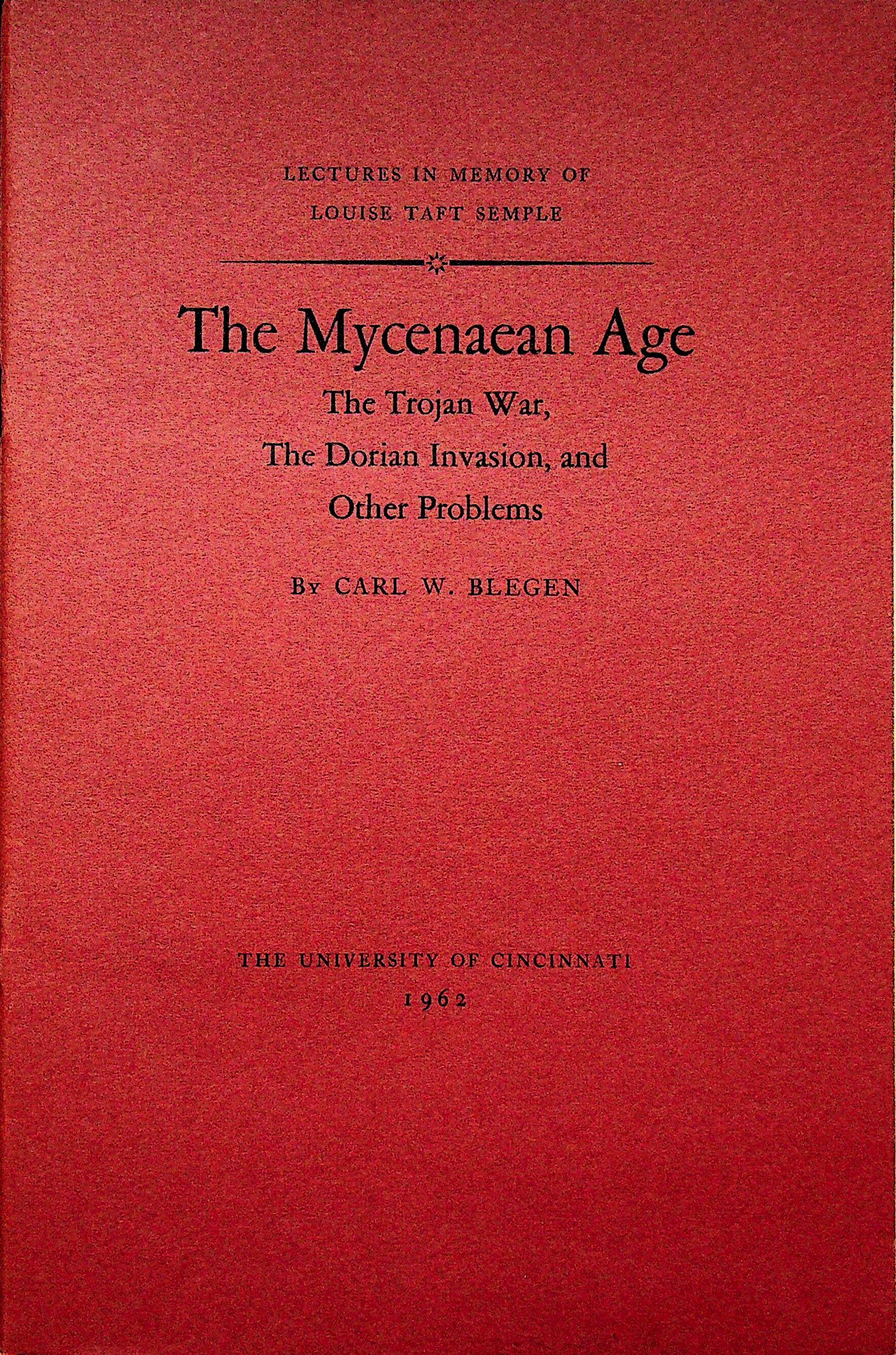 The Mycenaean Age: The Mycenaean Age In: LECTURES IN MEMORY OF LOUISE TAFT SEMPLE CARL W. BLEGEN (1962). CHF 20 / 40 EUR 20 / 40