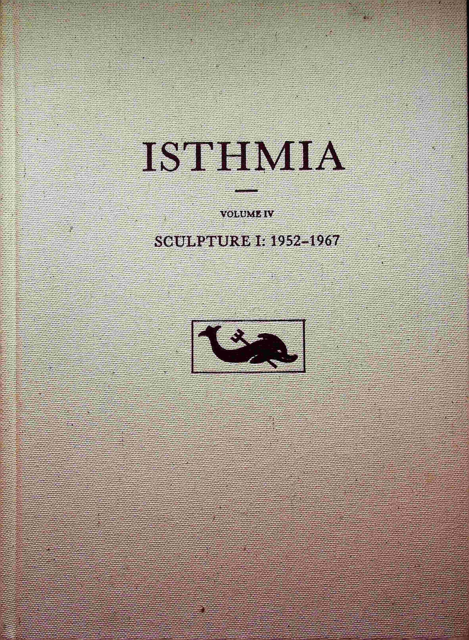 ISTHMIA Volume IV: ISTHMIA Volume IV SCULPTURE I: 1952-1967 Marc C. Sturgeon (1987). CHF 20 / 40 EUR 20 / 40