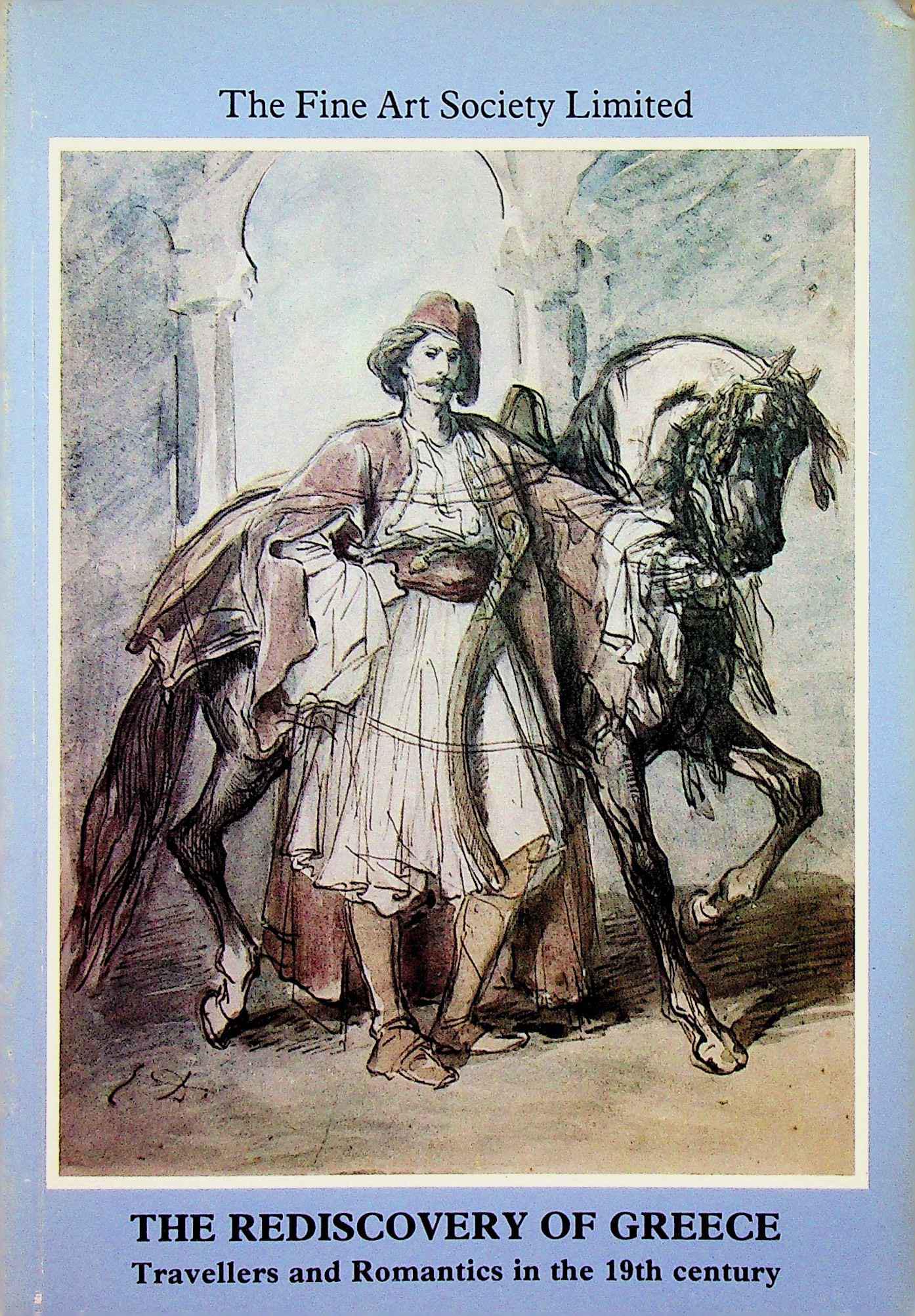 THE REDISCOVERY OF GREECE: THE REDISCOVERY OF GREECE Travellers and Romantics in the 19th Century THE FINE ART SOCIETY LTD (1979). Uxbridge: The Hillingdon Press. CHF 20 / 40 EUR 20 / 40