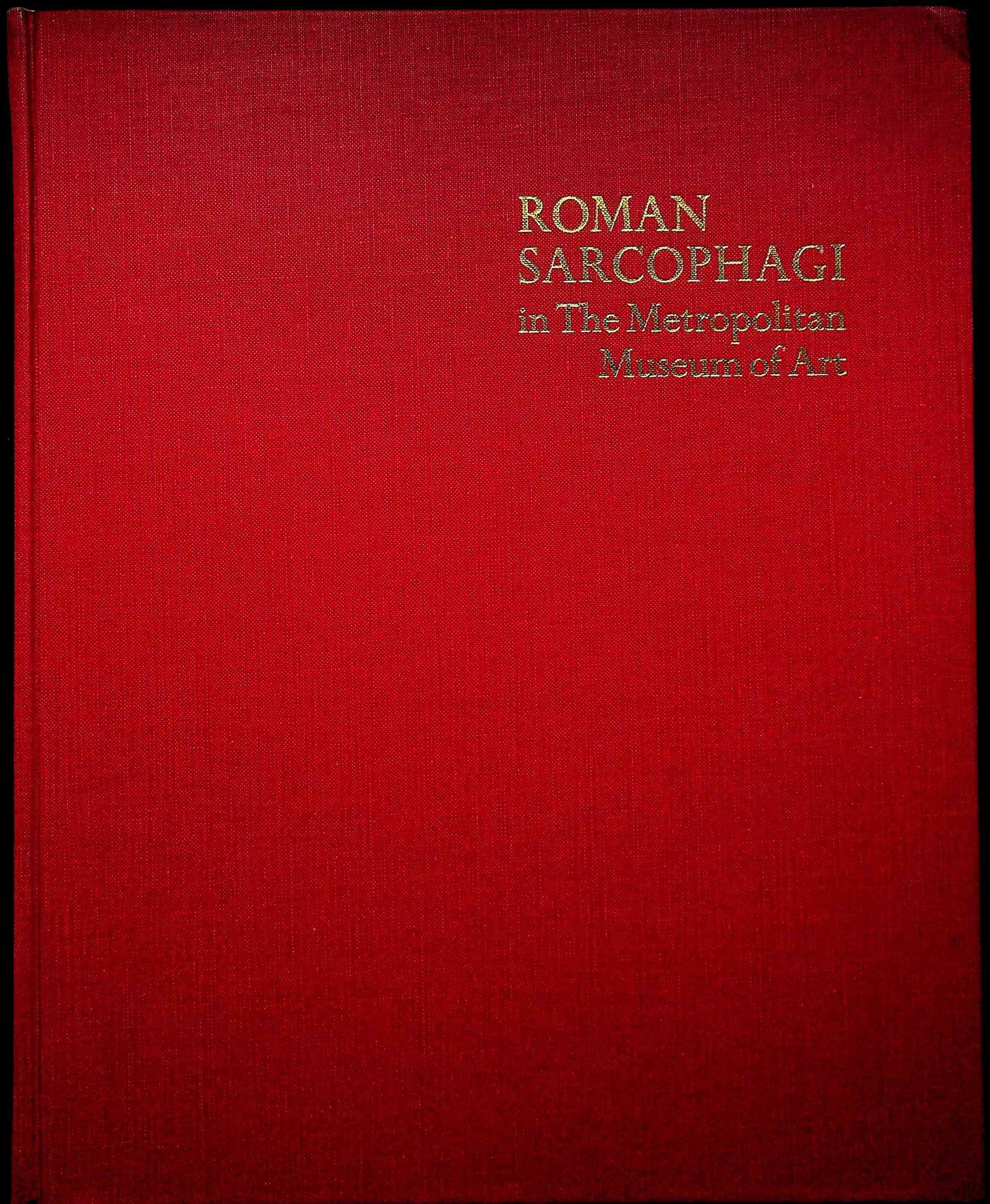 Roman Sarcophagi in The Metropolitan Museum of Art: Roman Sarcophagi in The Metropolitan Museum of Art McCann A.M. (1978). New York, Metropolitan Museum of Art. CHF 20 / 40 EUR 20 / 40