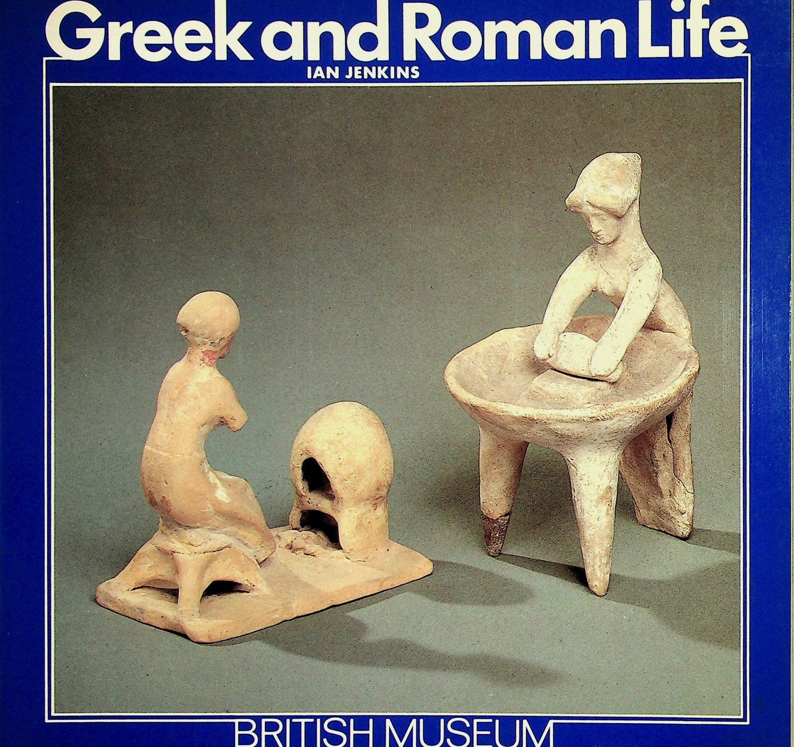 Greek and Roman Life: Greek and Roman Life Jenkin, Ian (1986). London, Trustee of The British Museum. ISBN: 0-7141-2041-3 CHF 20 / 40 EUR 20 / 40