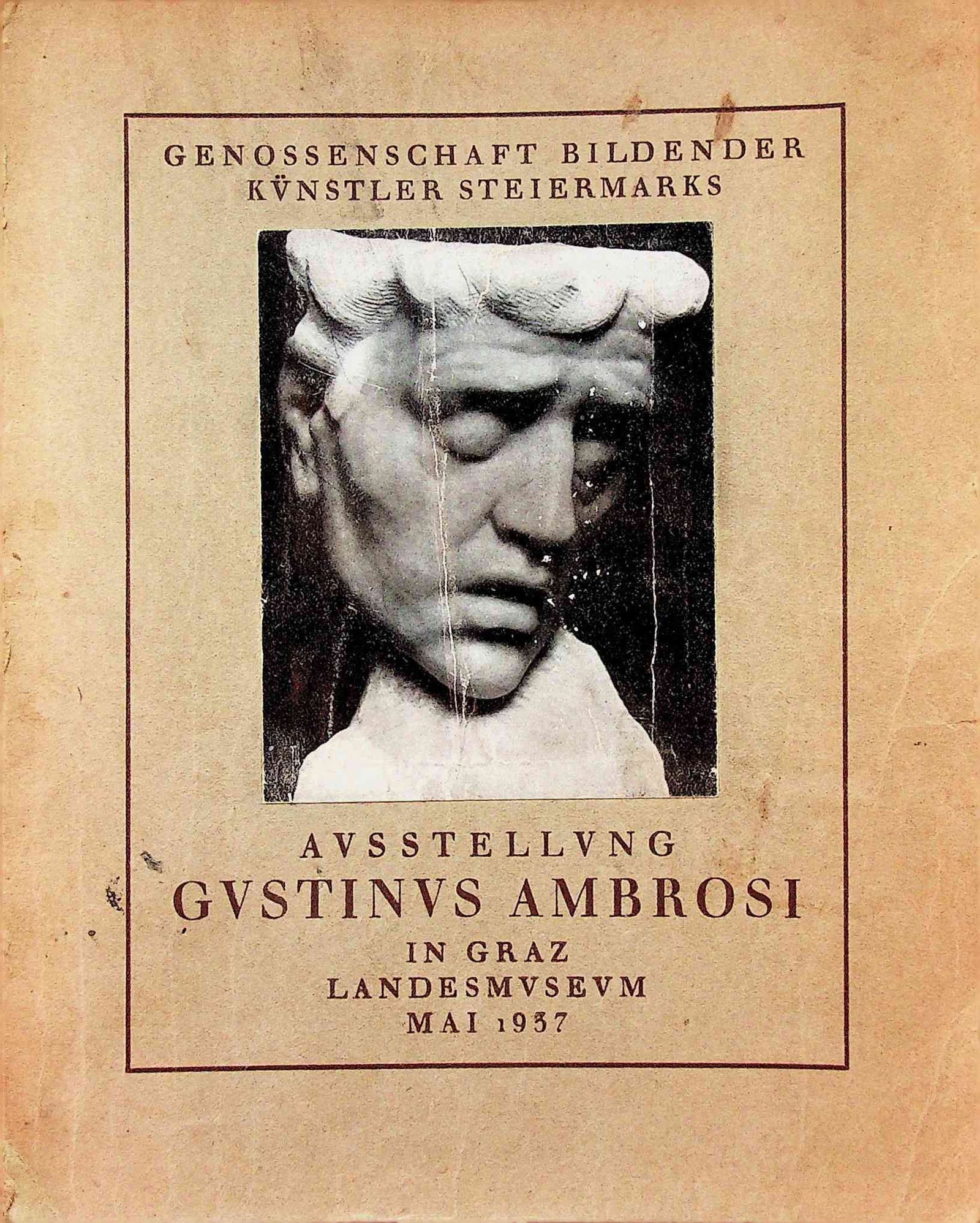 Ausstellung Gustinus Ambrosi in Graz.: Ausstellung Gustinus Ambrosi in Graz. Ausstellung Gustinus Ambrosi in Graz. LANDESMUSEUM 1937. Graz, Leykam. CHF 20 / 40 EUR 20 / 40