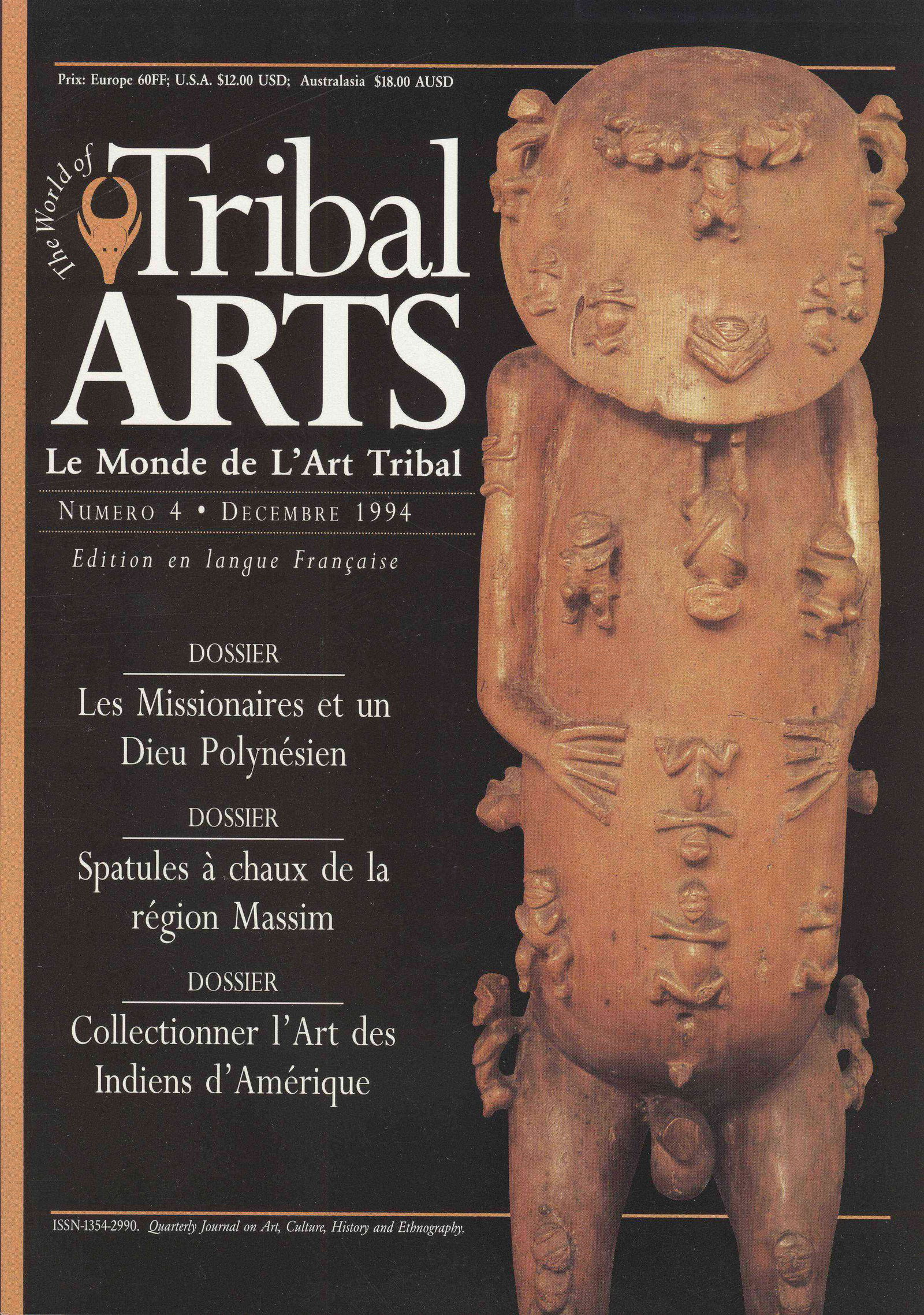 Tribal Arts - Numéro 4, Décembre 1994: Tribal Arts - Numéro 4, Décembre 1994 Tribal Art magazine is a quarterly publication dedicated exclusively to the arts and culture of the traditional peoples of Africa, Oceania, Asia and the
