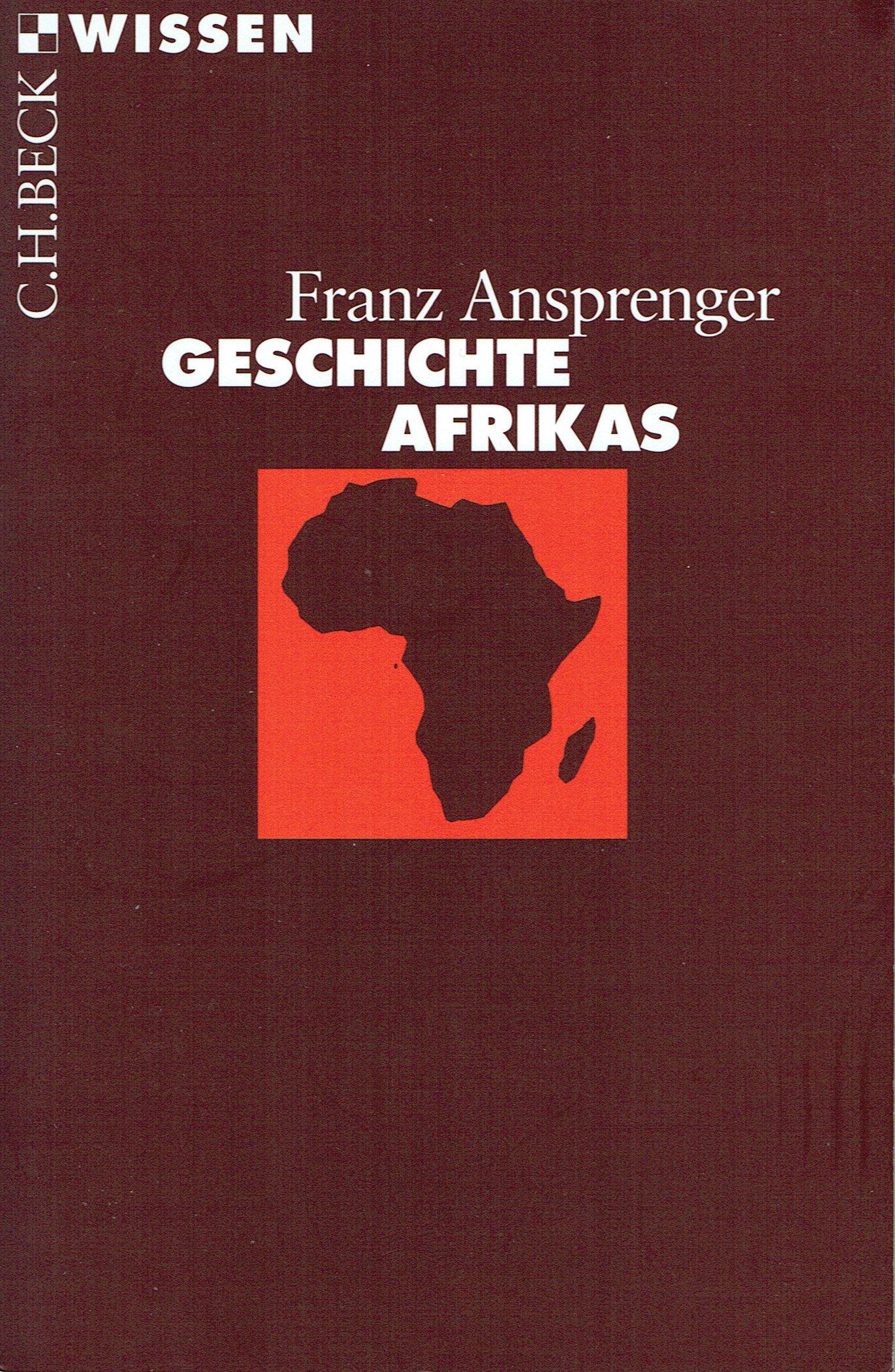 Geschichte Afrikas: Geschichte Afrikas Ansprenger, Franz München: C.H.Beck (2004) ISBN 10: 3406479898 ISBN 13: 9783406479892 German text 128 pages Softcover 120 g CHF 20 / 40 EUR 20 / 40