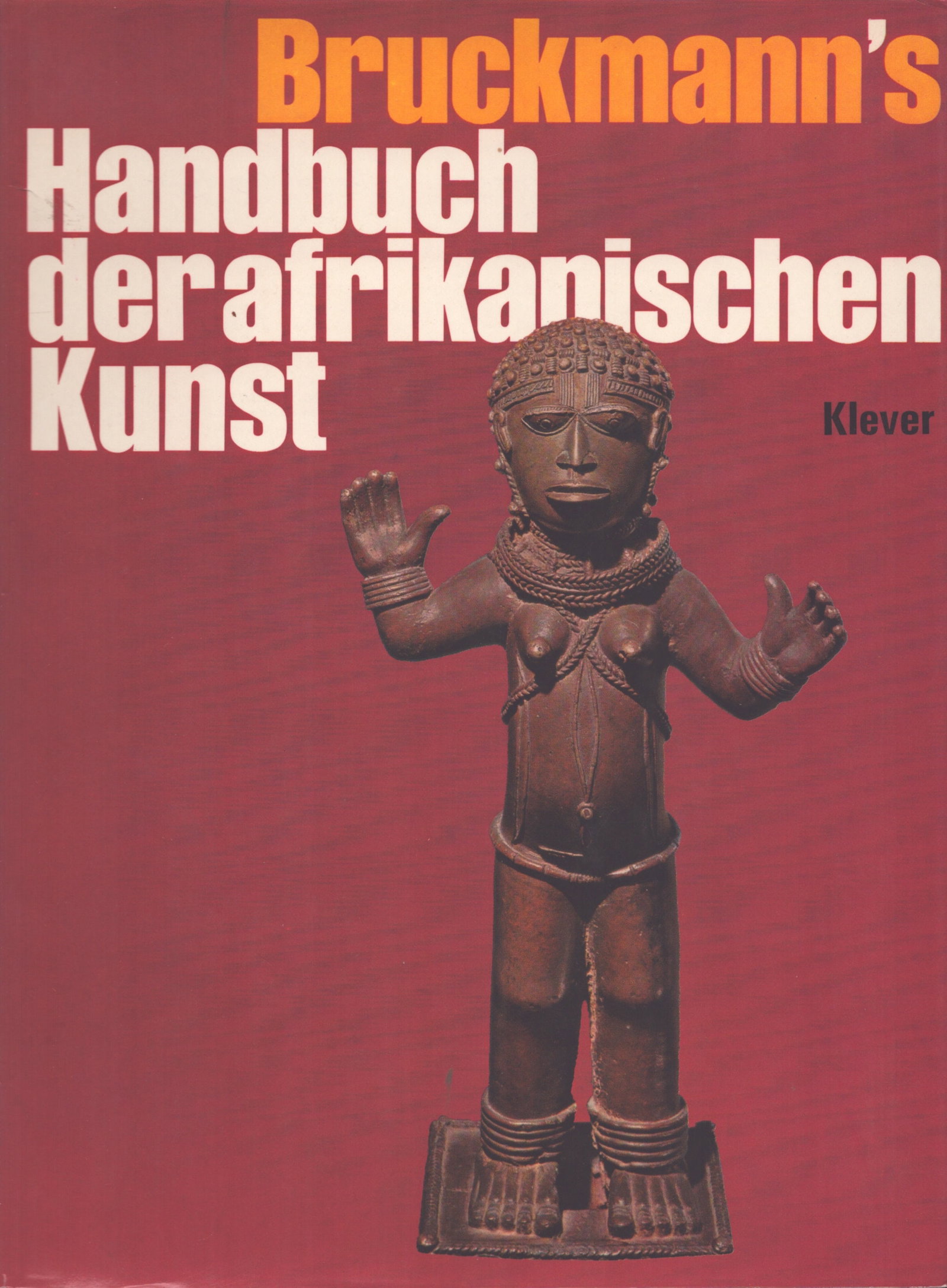 Bruckmann's Handbuch der afrikanischen Kunst: Bruckmann's Handbuch der afrikanischen Kunst Klever, Ulrich München: Bruckmann (1975) ISBN: 3-7654-1134-5 German Text/Edition 256 pages Numerous illustrations Hardcover with dust jacket 815 g CHF