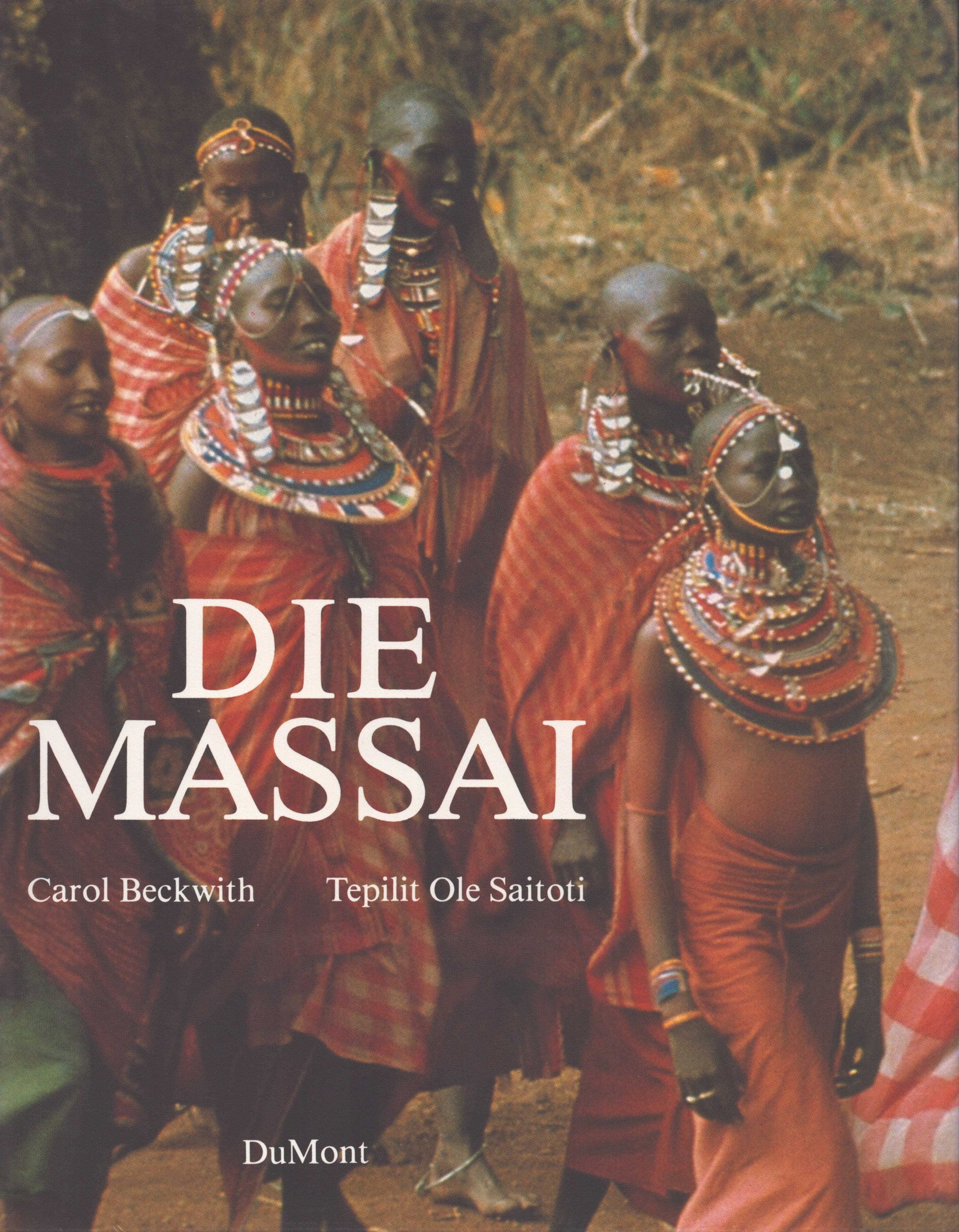 Die Massai: Die Massai Beckwith, Carol / Saitoti, Tepilit, Ole Köln: DuMont (1981) German Text/Edition 276 pages Numerous illustrations Hardcover with dust jacket 2'353 g CHF 10 / 20