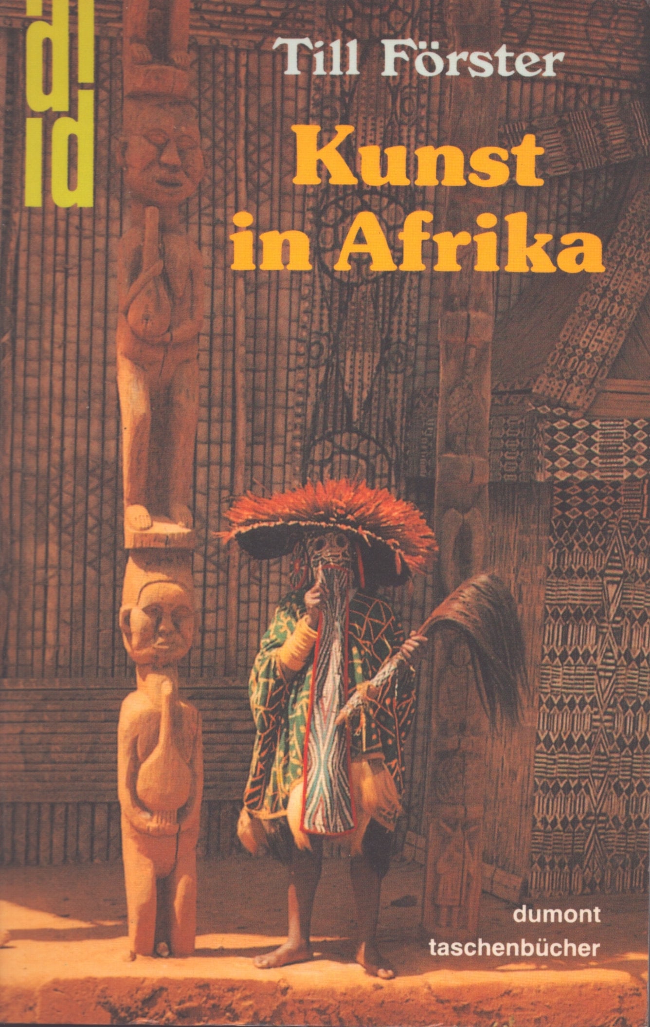 Kunst in Afrika: Kunst in Afrika Förster, Till Köln: DuMont (1988) ISBN: 3-7701-1899-5 German Text/Edition 274 pages Numerous illustrations Softcover 18 cm. 315 g CHF 10 / 20