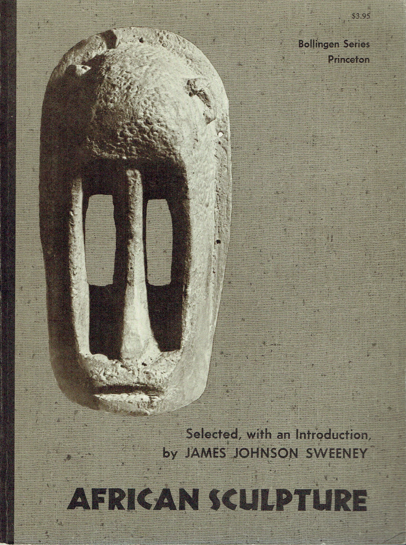 African Sculpture: African Sculpture Sweeney, James Johnson New York: Bollingen Foundation Inc (1964) ISBN: 0-691-01763-8 English Text/Edition 196 pages b/w illustrations Softcover 25.5 cm. 560 g This book derives from