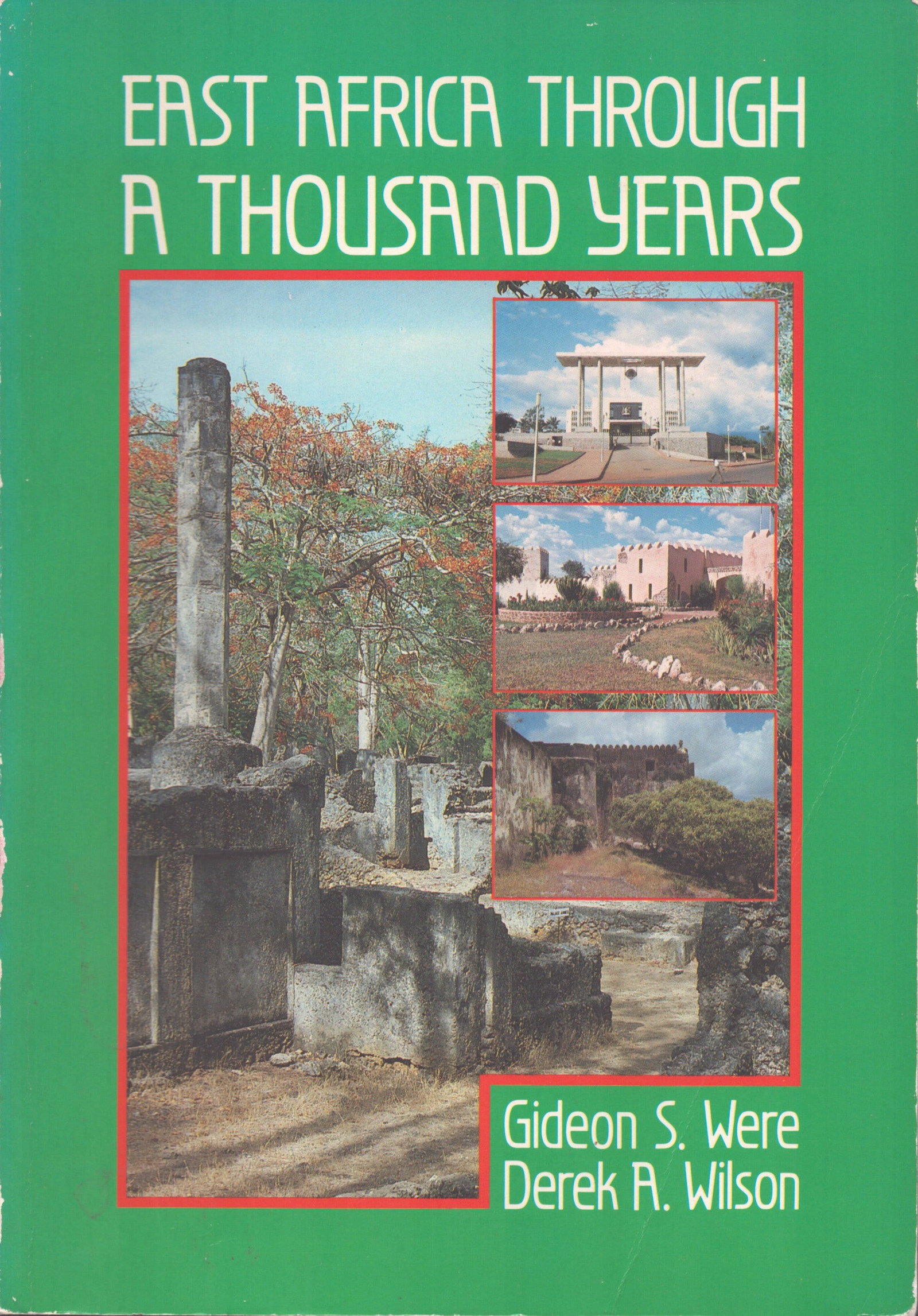 East Africa Through a Thousand Years: East Africa Through a Thousand Years A History of the Years A.D. 1000 to the Present Day Were, Gideon S. / Wilson, Derek A. Nairobi: Evans Brothers Limited (1984) ISBN: 0-237-507226 English Text/Editi