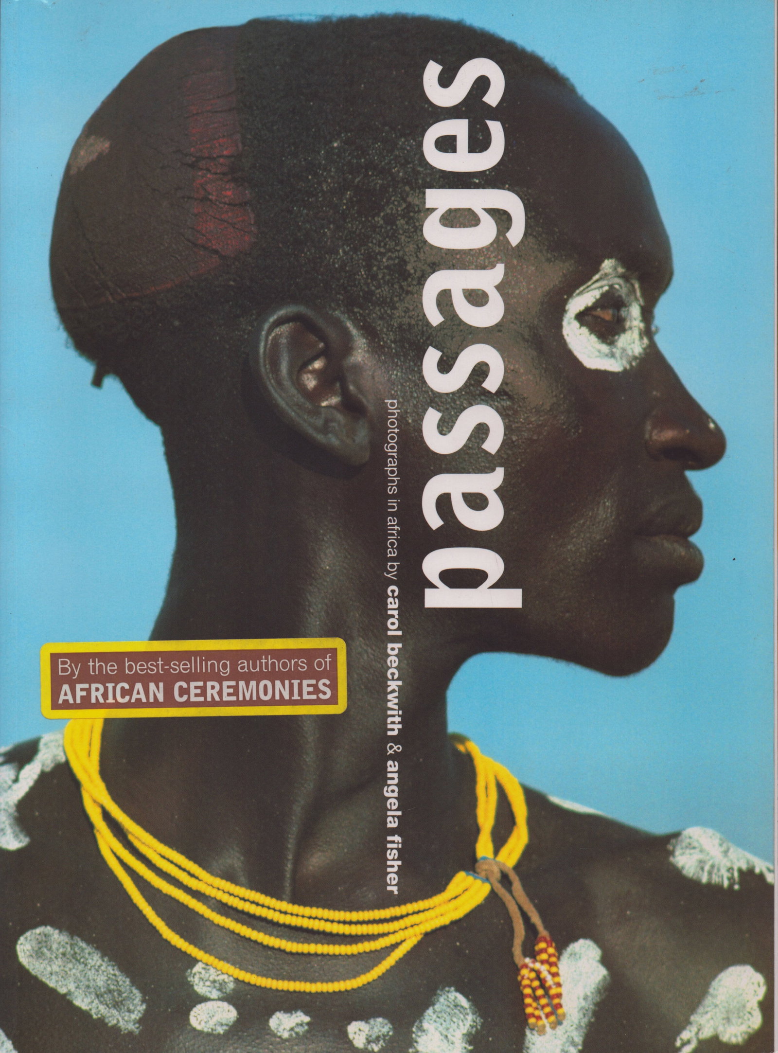 Passages: Photographs in Africa: Passages: Photographs in Africa Beckwith, Carol / Fisher, Angela New York: Harry N. Abrams, Inc. (2000) English Text/Edition 112 pages Numerous illustrations Softcover 865 g CHF 15 / 30
