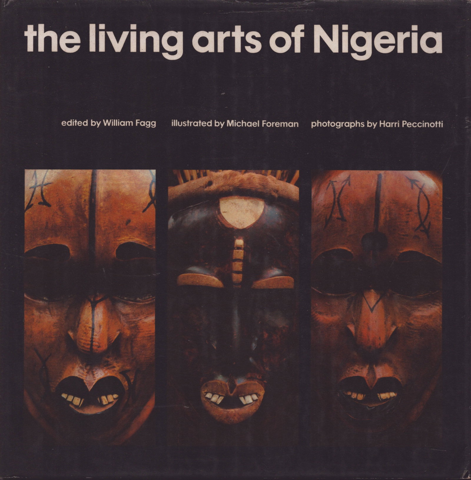 The living Arts of Nigeria: The living Arts of Nigeria Fagg, William (Hrsgb.) Omnific (1971) ISBN: 0 289 70276 3 English Text/Edition Numerous illustrations Hardcover with dust jacket 738 g CHF 15 / 30