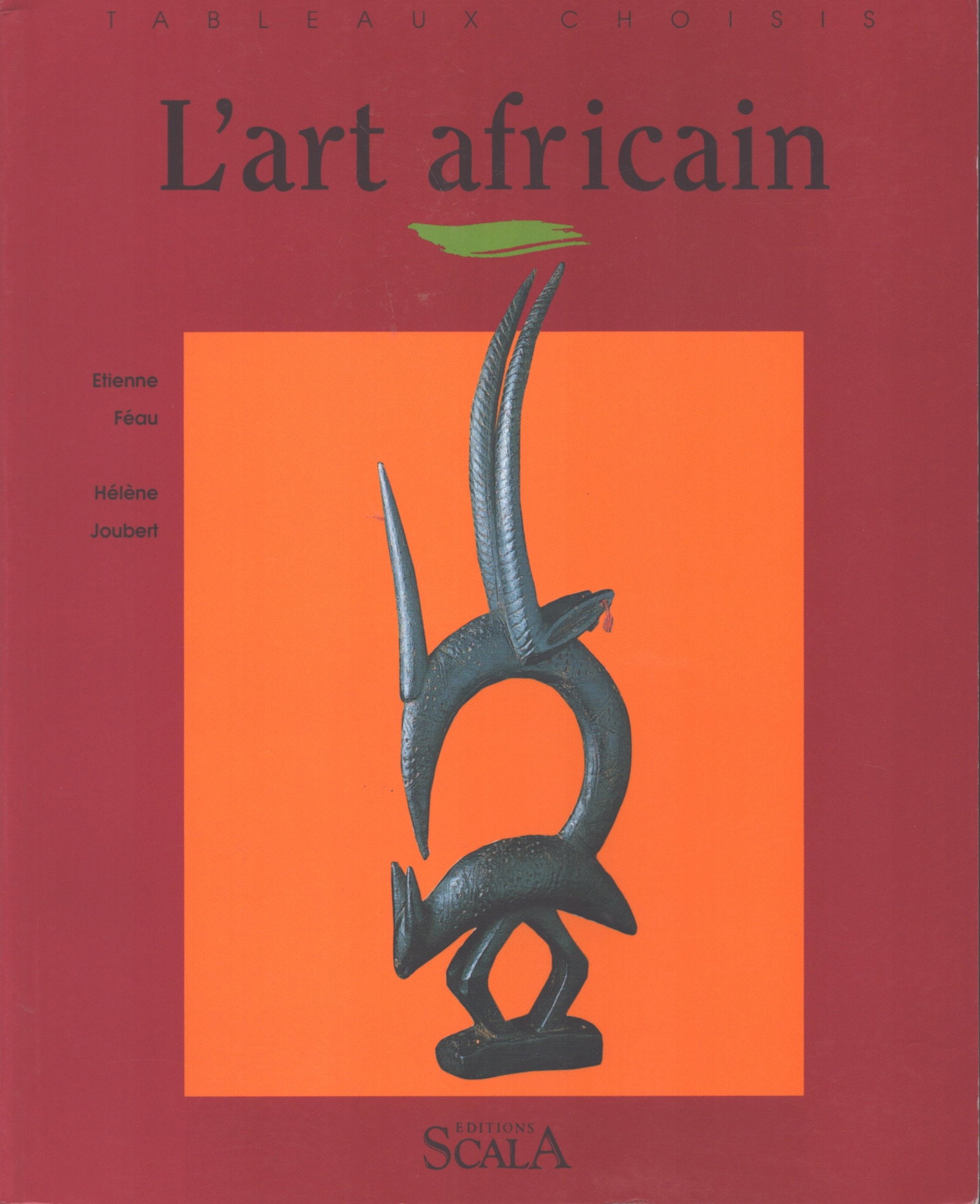 L'Art Africain: L'Art Africain Féau, Etienne / Joubert, Hélène Paris: Éditions Scala (1996) ISBN: 2866561392 French Text/Edition 125 pages Numerous illustrations Softcover 307 g CHF 10 / 20