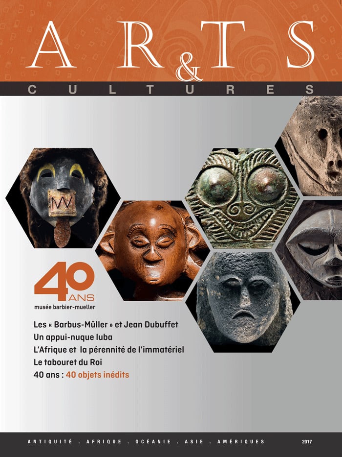 Arts & Cultures 2017 - n°18: Arts & Cultures 2017 - n°18 Antiquité, Afrique, Océanie, Asie, Amériques Musée Barbier-Mueller, Genève (2017) French Text/Edition 273 pages 299 illustrations couleur et n