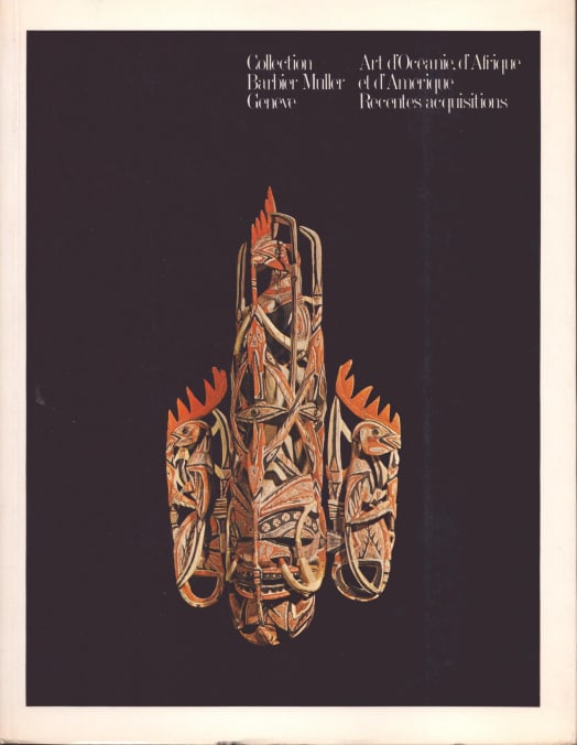Coll. Barbier Müller: Art d'Oceanie, d'Afrique et d'Amerique: Coll. Barbier Müller: Art d'Oceanie, d'Afrique et d'Amerique Recentes acquisitions Genève: Collection Barbier-Müller (1977) French Text/Edition 129 pages Numerous illustrations Softcove