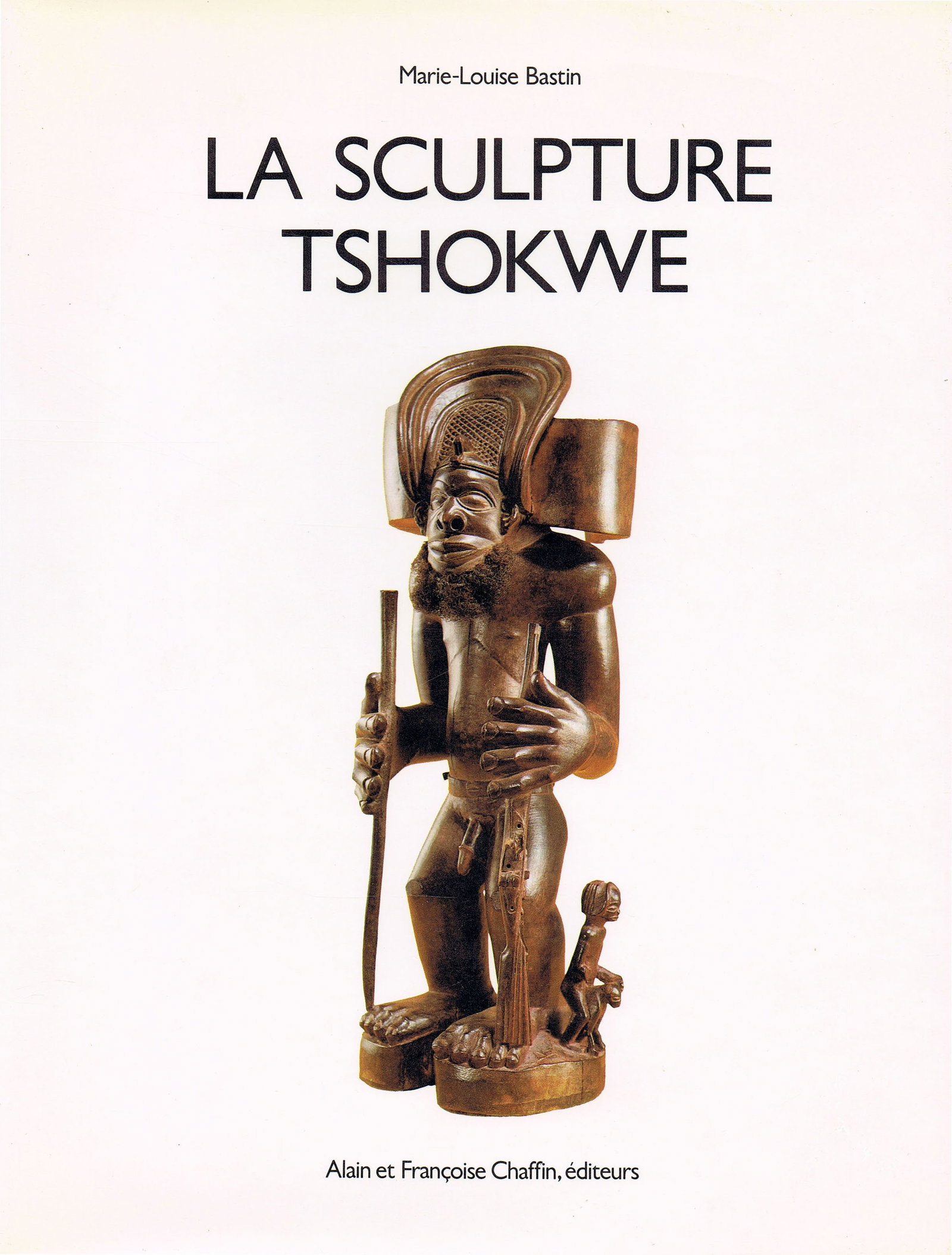 La sculpture Tshokwe: La sculpture Tshokwe Bastin, Marie-LouiseMeudon: Alain et Françoise Chaffin (1982)French and English Text/Edition298 pagesNumerous illustrationsHardcover with dust jacket22 x 28 cm.1409 gCHF 200