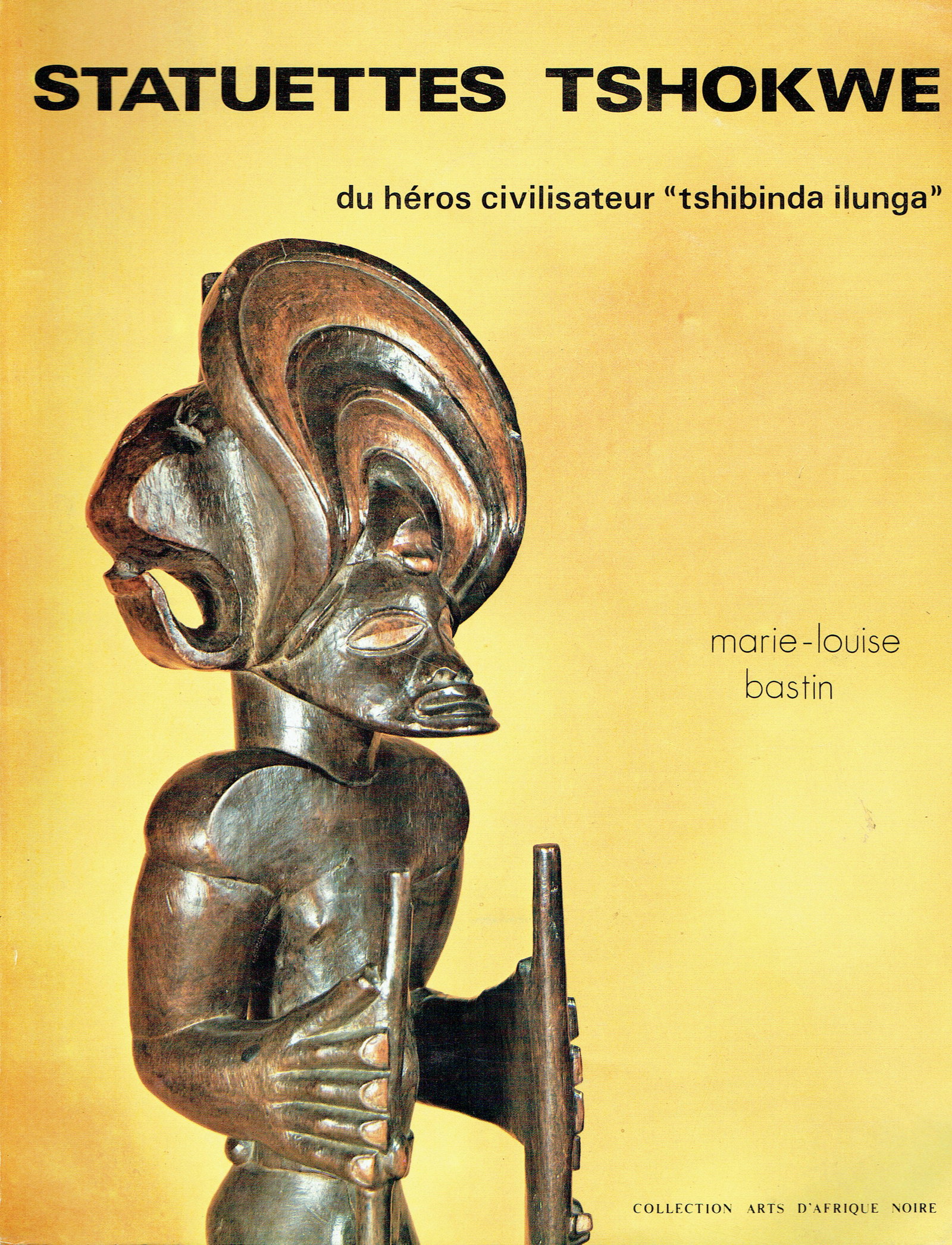 Statuettes Tshokwe, du héros civilisateur "tshibinda ilunga": Statuettes Tshokwe, du héros civilisateur "tshibinda ilunga" Bastin, Marie-LouiseArnouville: Arts d'Afrique Noire (1978)ISBN: noneFrench Text/Edition127 pagesNumerous b/w