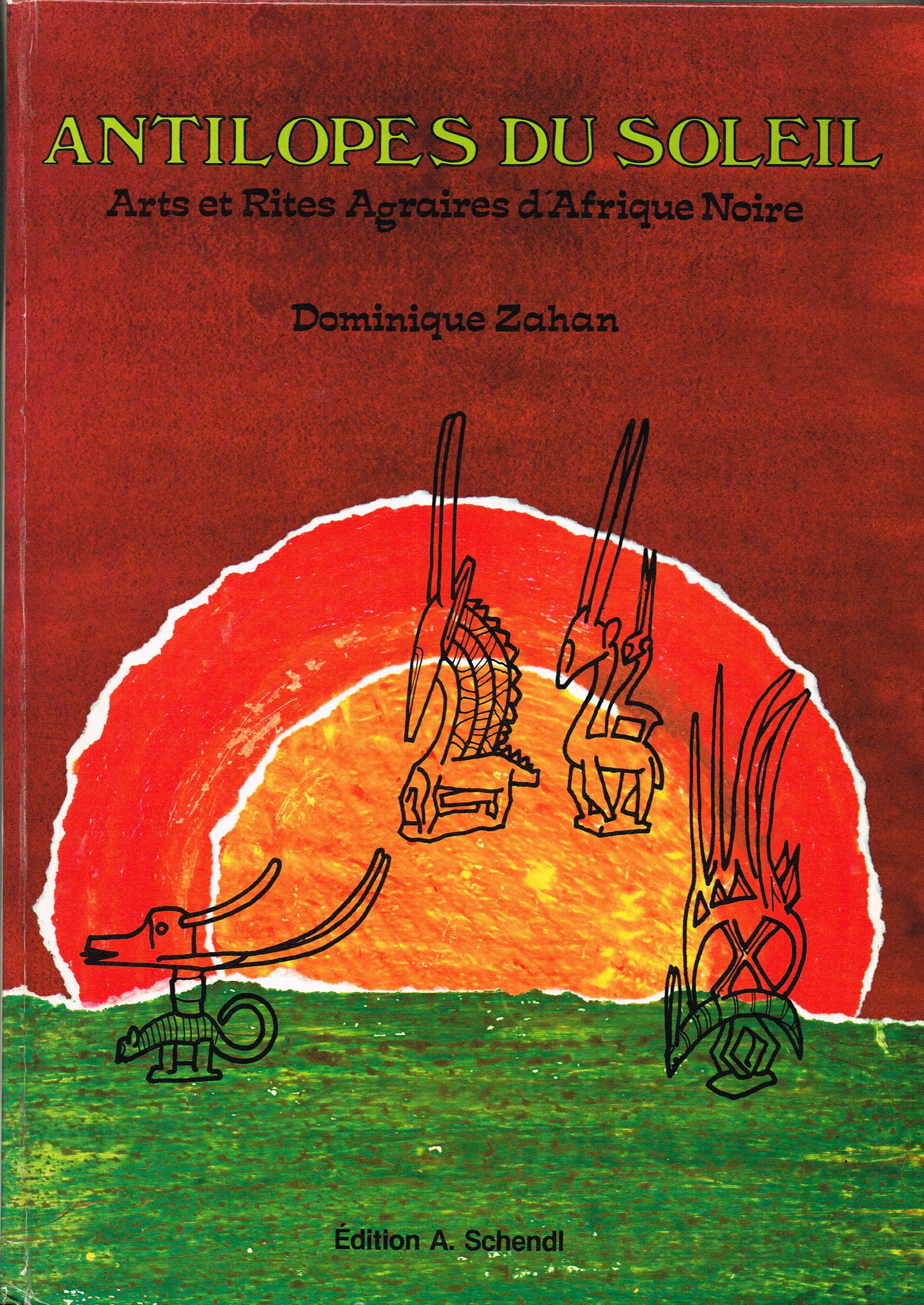 Antilopes du Soleil: Antilopes du Soleil Art et rites agraires d'Afrique noireZahan, DominiqueWien: Édition A. Schendl (1980)ISBN: 3-85268-069-7French Text/Edition195 pagesHardcover21.5 x 30 cm1495 gCHF 100 / 200