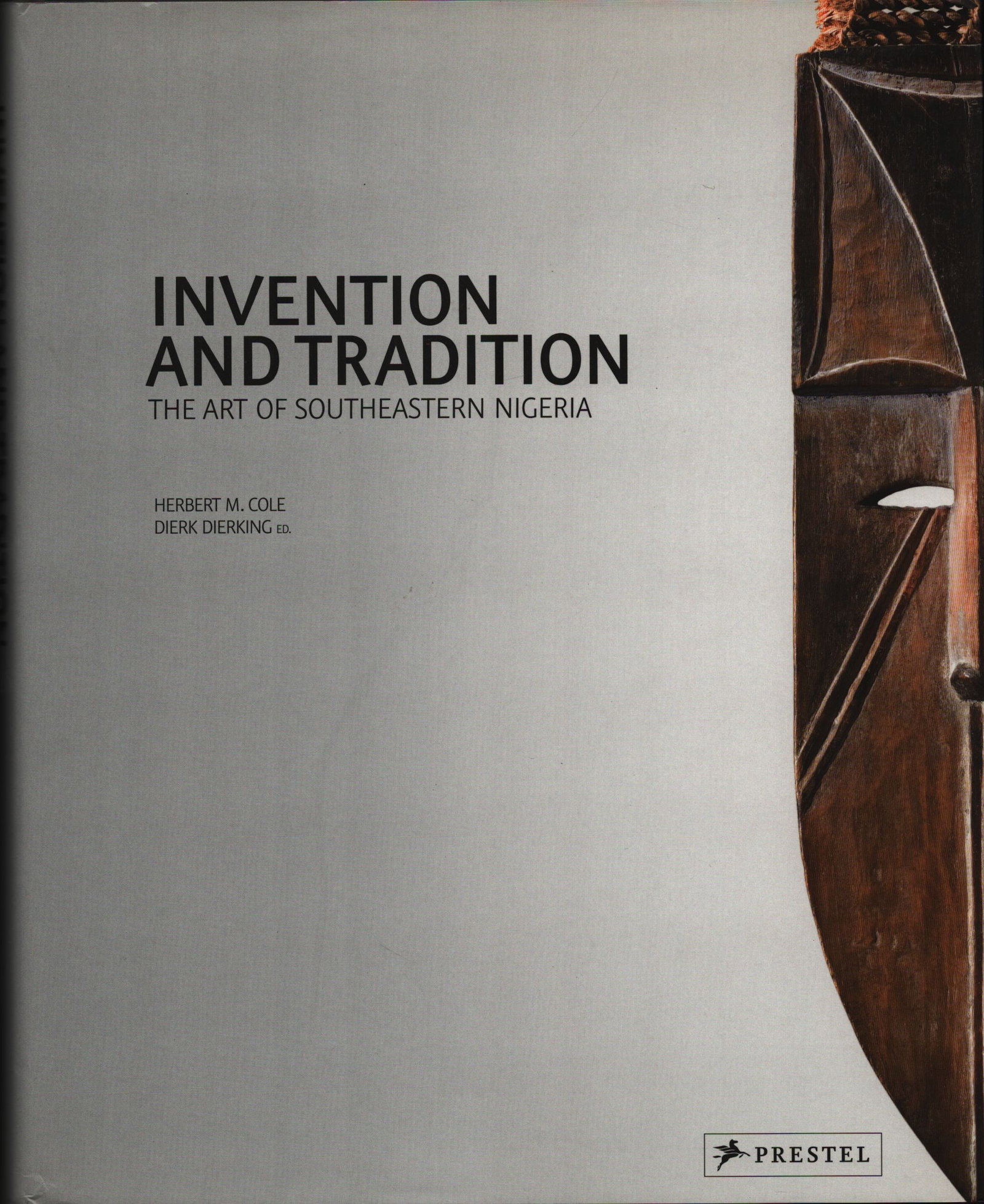 Invention and Tradition: Invention and Tradition The Art of Southeastern NigeriaCole, Herbert M. / Dierking, Dierk (Hgb.)München: Prestel Publishing (2012)ISBN: 3791346008English Text/Edition144 pagesHardcover with dust