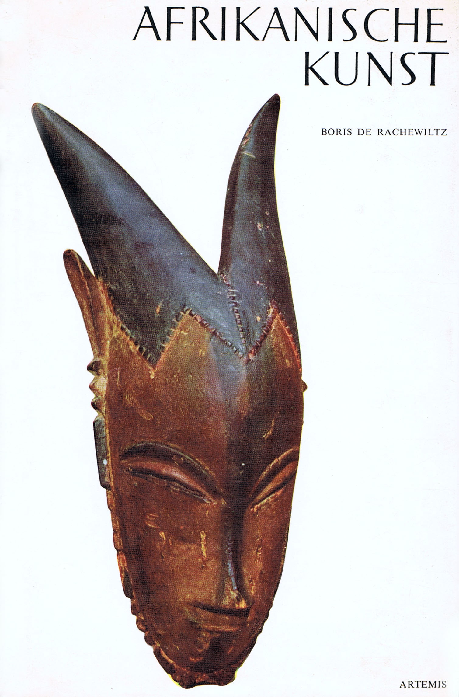Afrikanische Kunst: Afrikanische Kunst Rachewiltz, Boris deZürich: Stuttgart: Artemis Verl. (1960)German Text/Edition245 pagesNumerous illustrationsHardcover with dust jacket473 gCHF 50 / 100