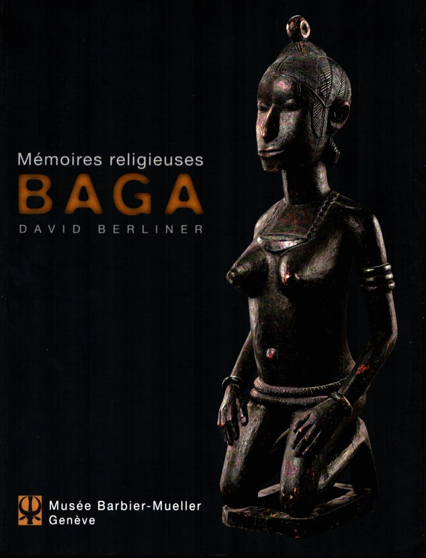 Baga. Mémoires religieuses: Baga. Mémoires religieuses Berliner, DavidGèneve: Musée Barbier Müller (2013)ISBN: 978-2-88104-061-6French Text/Edition125 pages104 illustrationsSoftcover with dust jacket730 gCHF