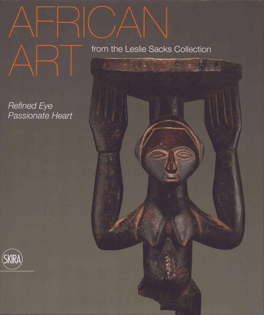 African Art from the Leslie Sacks Collection: African Art from the Leslie Sacks Collection Refined Eye, Passionate HeartMaples, Amanda M. (Ed.)Milano: Skira Editore (2013)English Text/Edition319 pagesNumerous illustrationsHardcover with dust