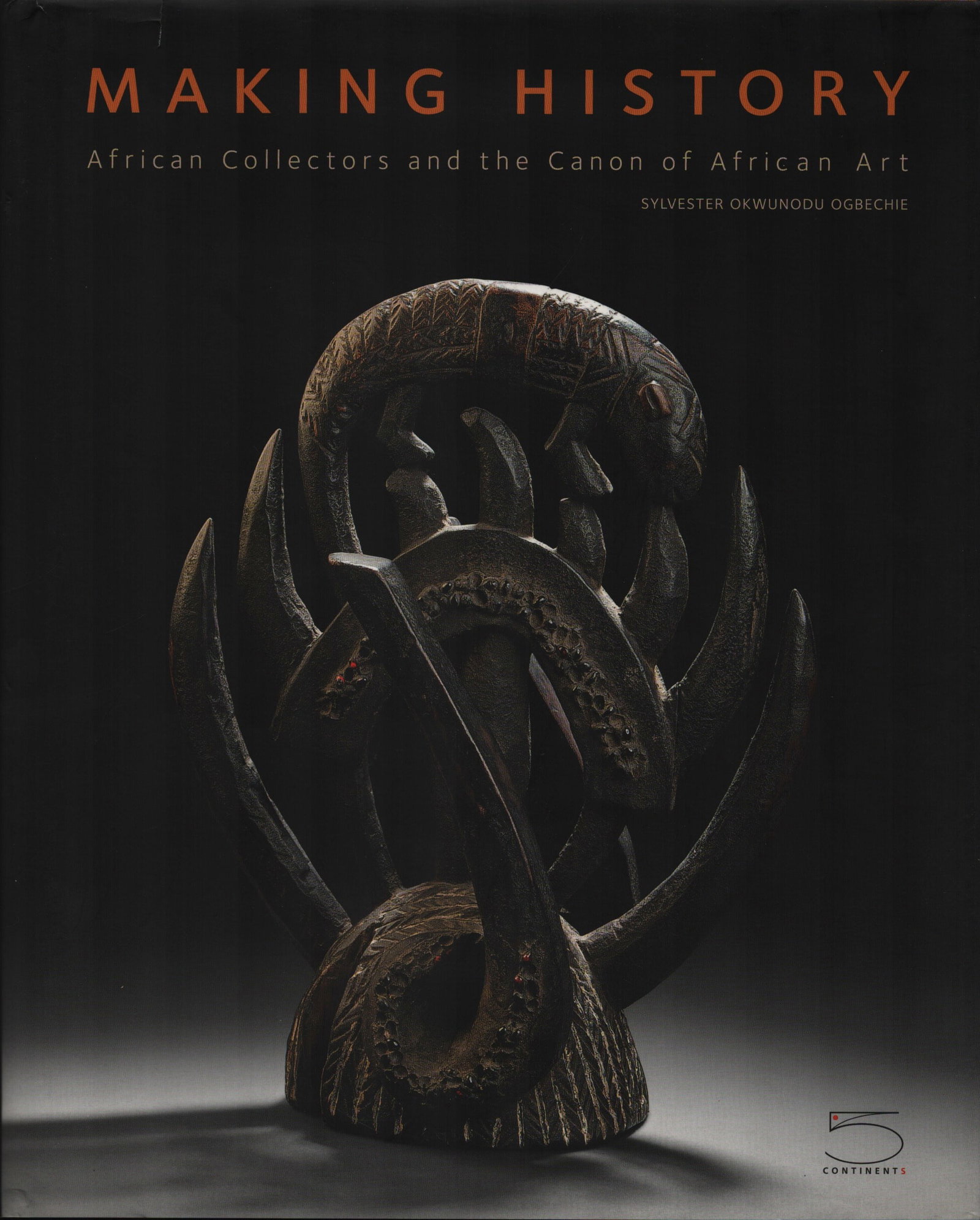 Making History: Making History African Collectors and the Canon of African ArtOgbechie, Sylverster OkwunoduMilano: 5 Continents Editions (2011)English Text/Edition278 pages Hardcover with dust jacket25 x 31 cm1920 gC